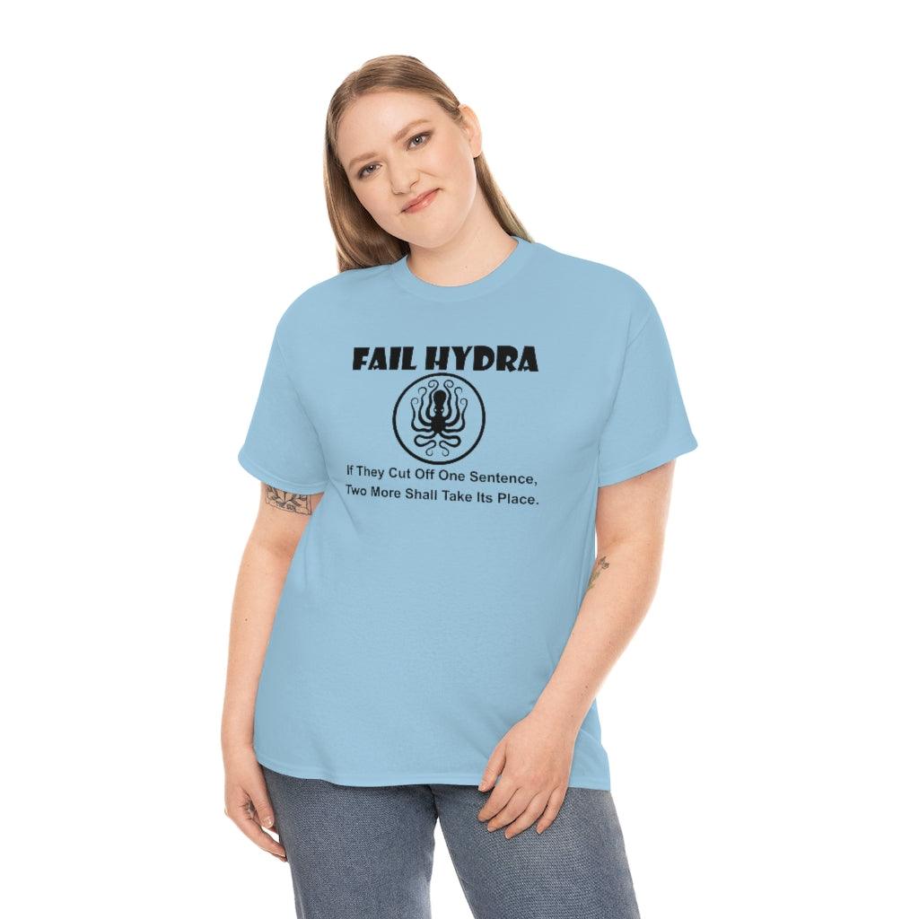 Fail Hydra If They Cut Off One Sentence, Two More Shall Take Its Place. - T-Shirt - Witty Twisters Fashions