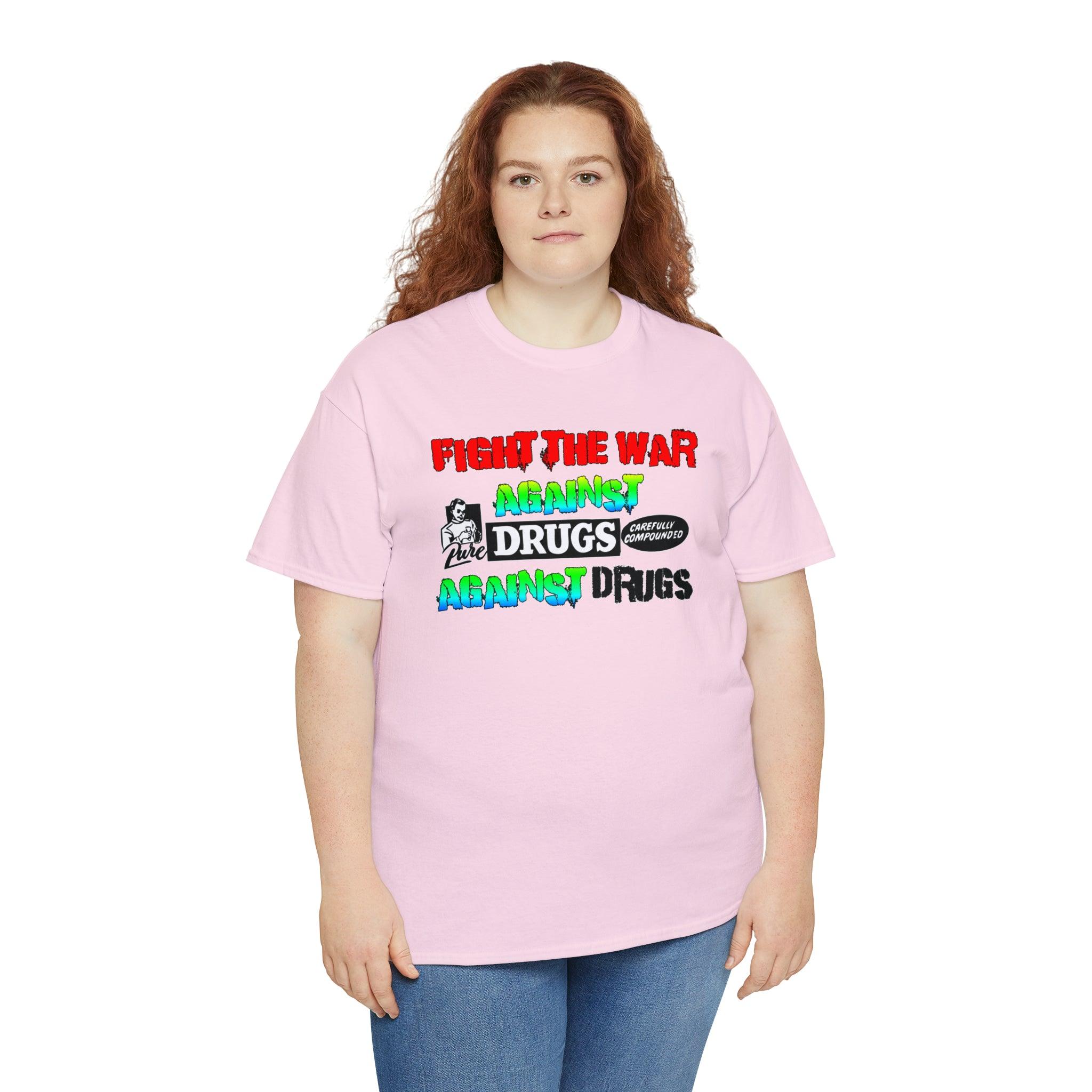 Fight The War Against Against Drugs - T-Shirt - Witty Twisters Fashions