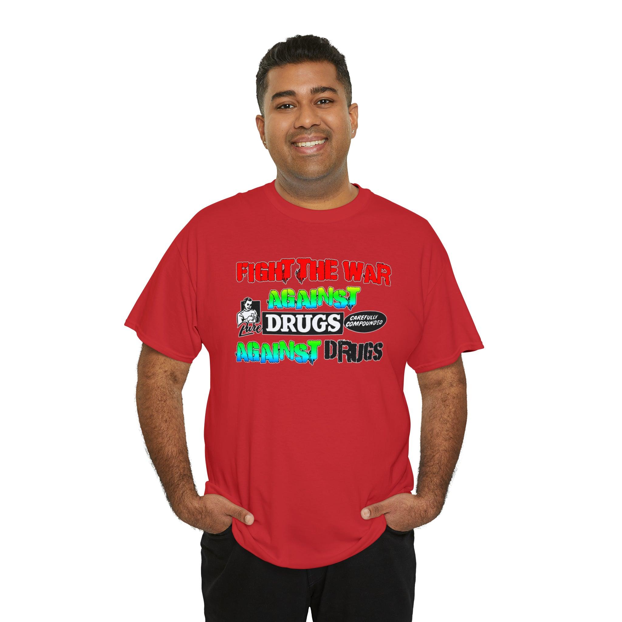 Fight The War Against Against Drugs - T-Shirt - Witty Twisters Fashions