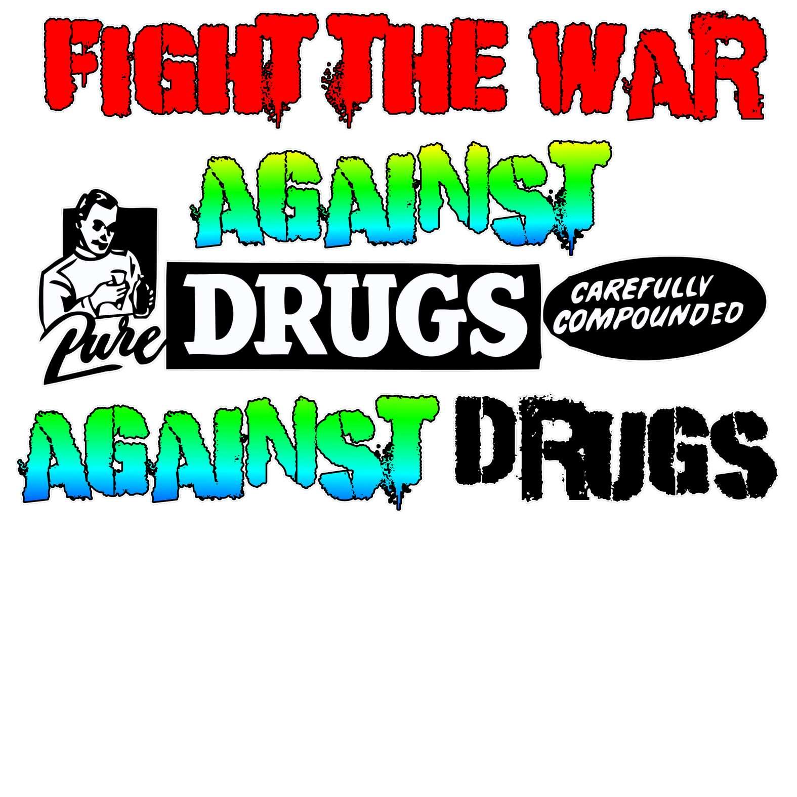 Fight The War Against Against Drugs - T-Shirt - Witty Twisters Fashions