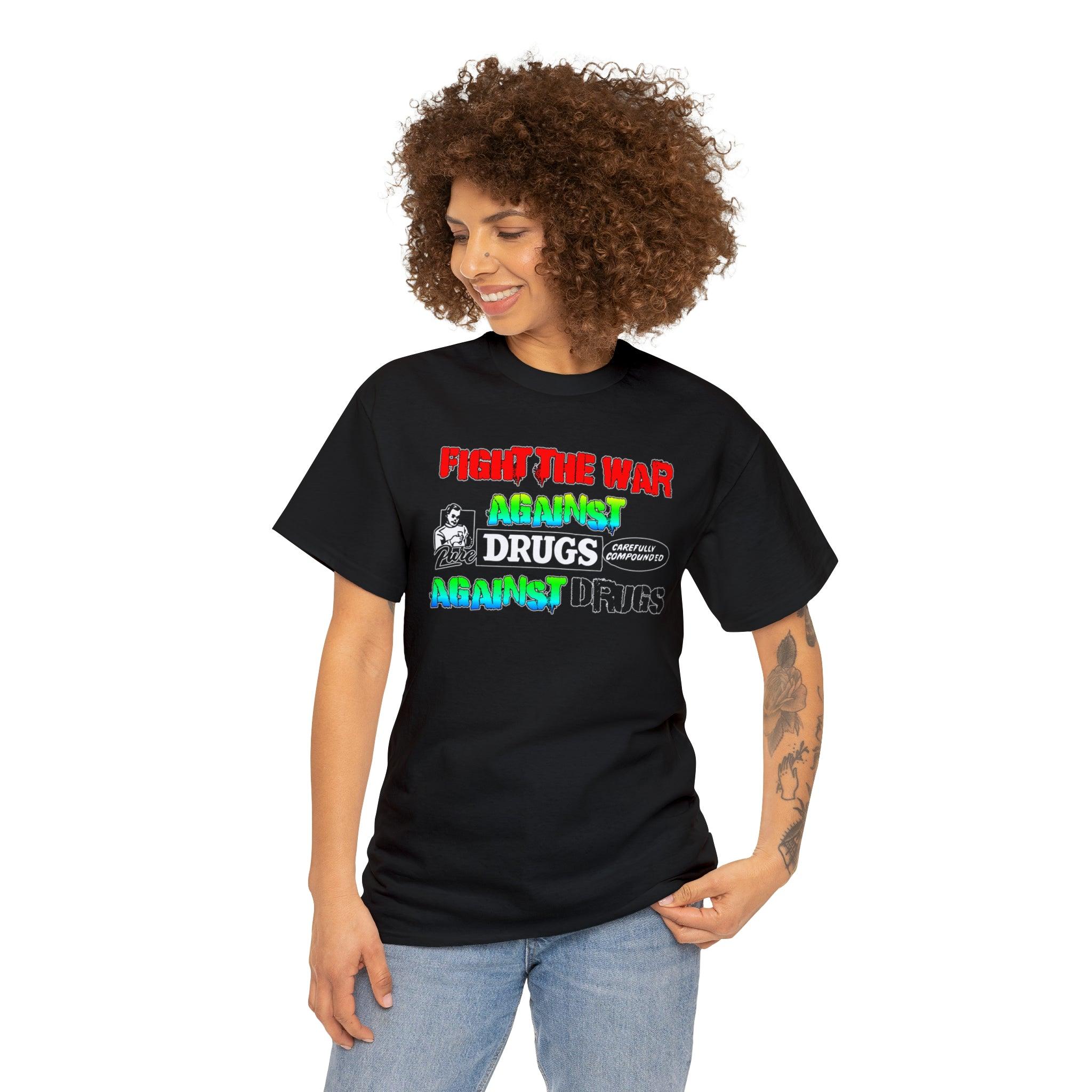 Fight The War Against Against Drugs - T-Shirt - Witty Twisters Fashions