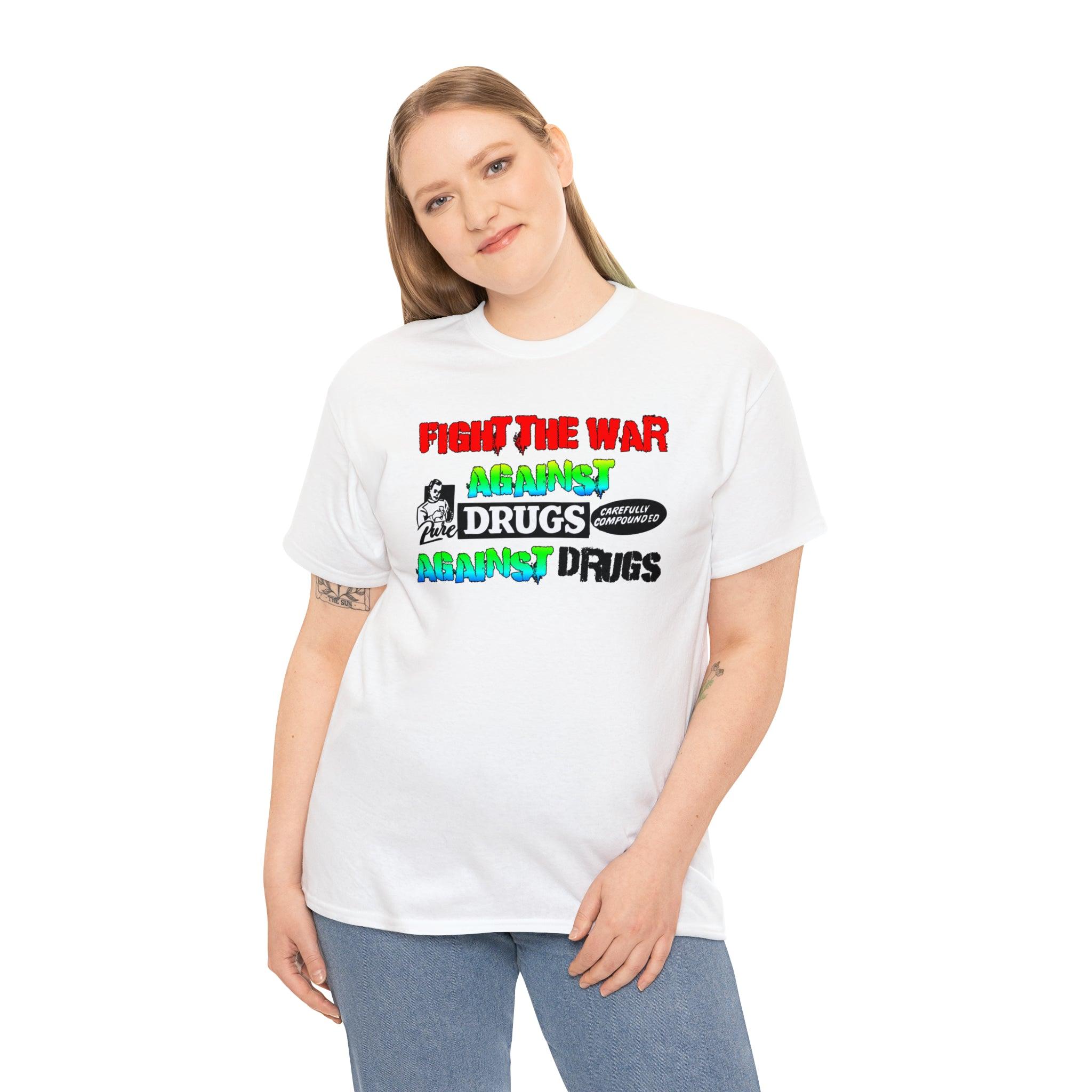 Fight The War Against Against Drugs - T-Shirt - Witty Twisters Fashions