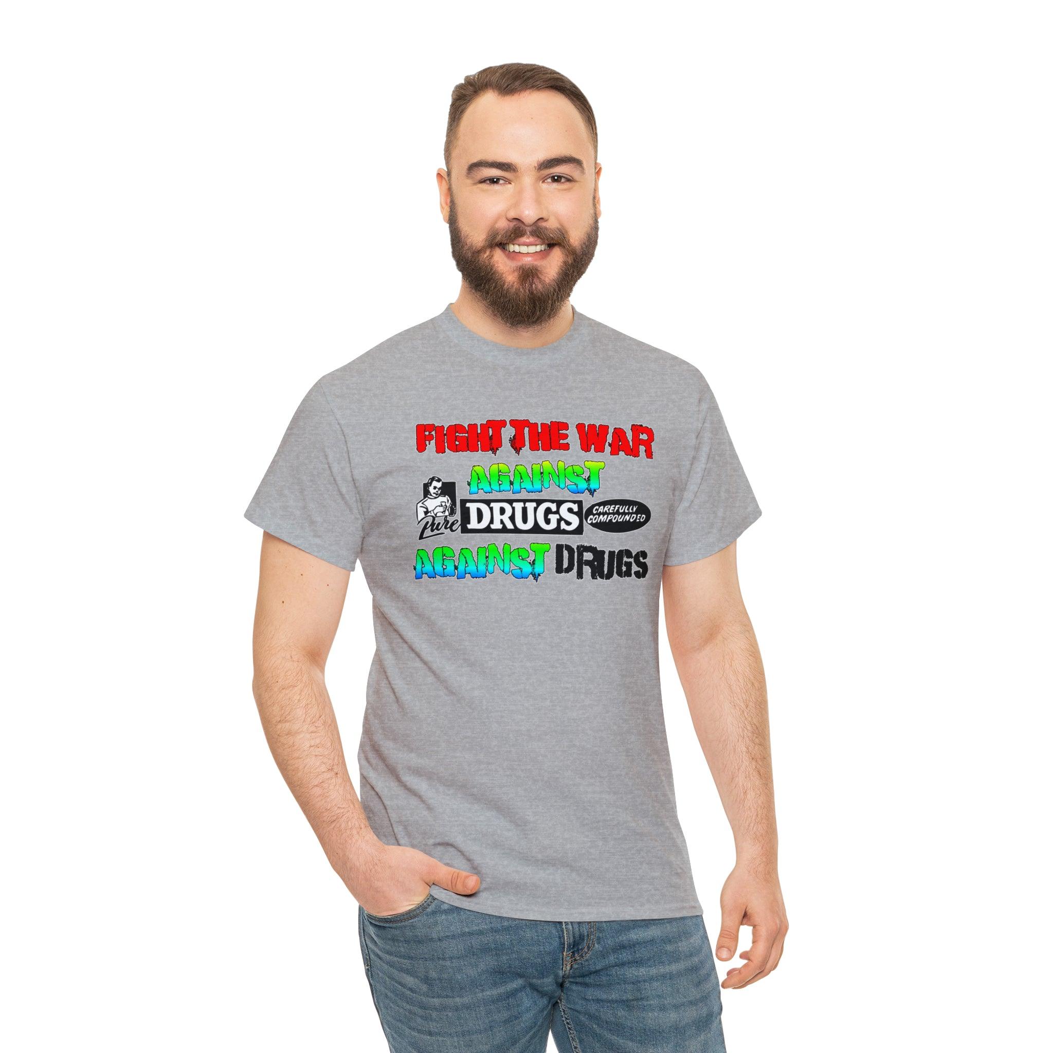 Fight The War Against Against Drugs - T-Shirt - Witty Twisters Fashions