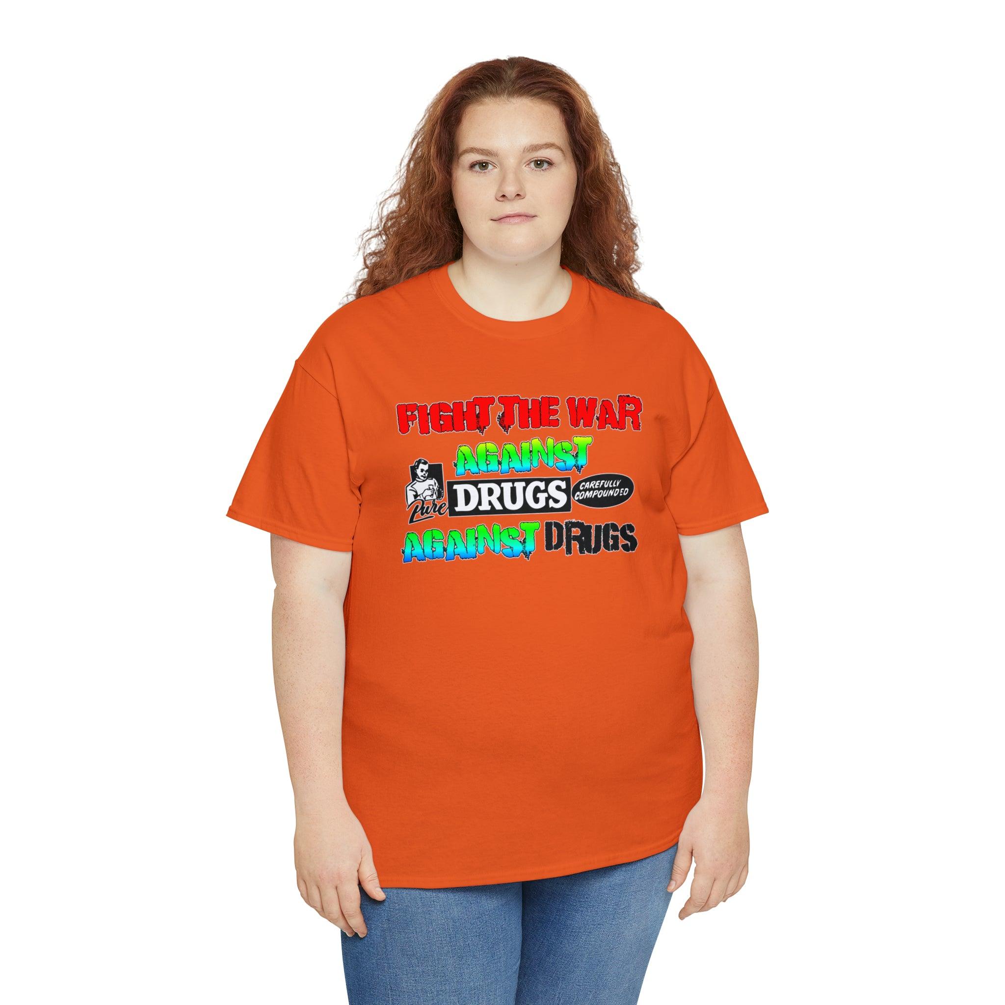 Fight The War Against Against Drugs - T-Shirt - Witty Twisters Fashions