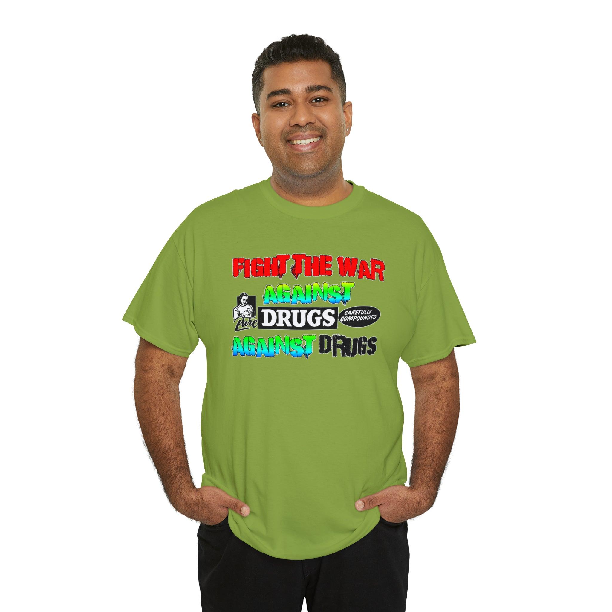 Fight The War Against Against Drugs - T-Shirt - Witty Twisters Fashions