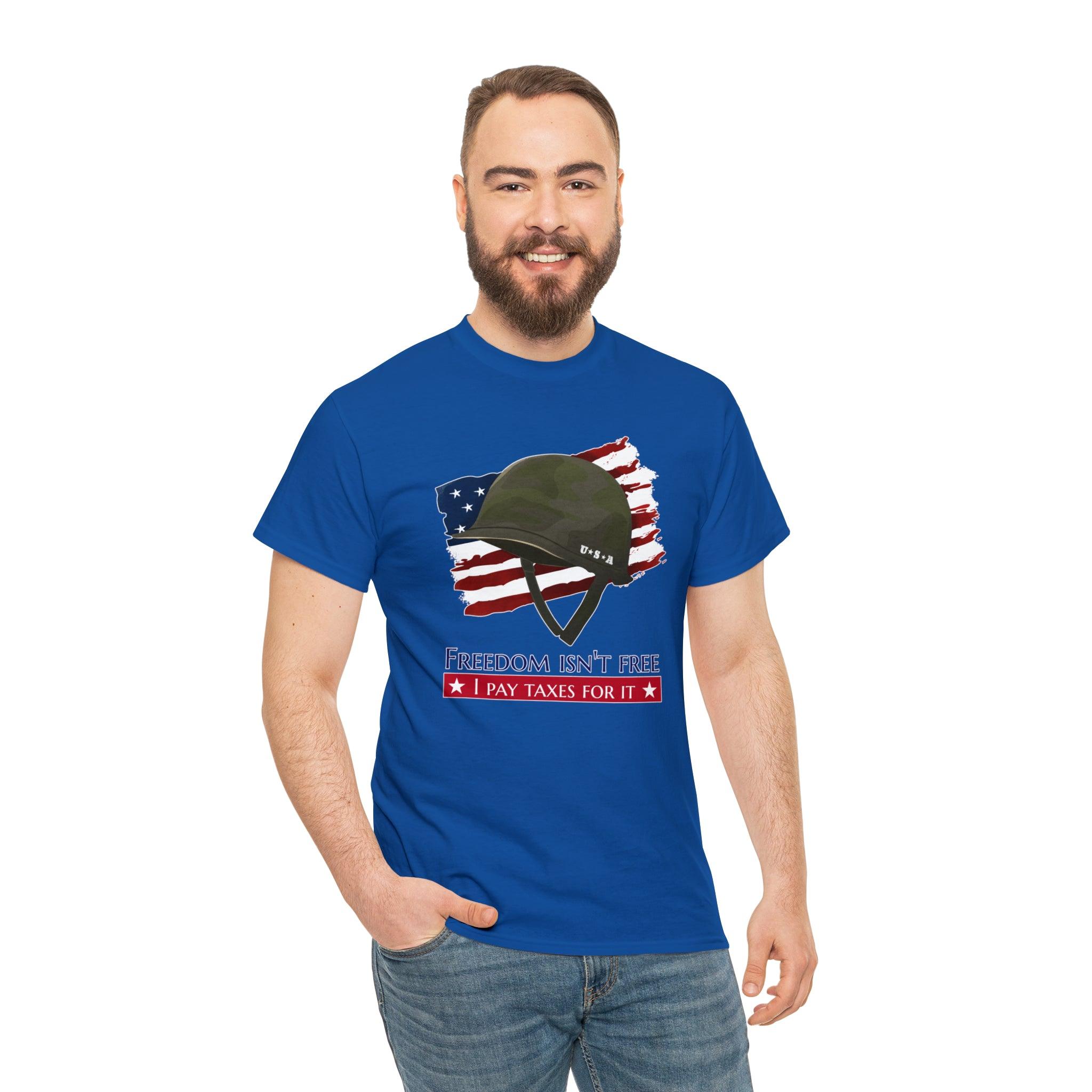 Freedom isn't free I pay taxes for it - T-Shirt - Witty Twisters Fashions