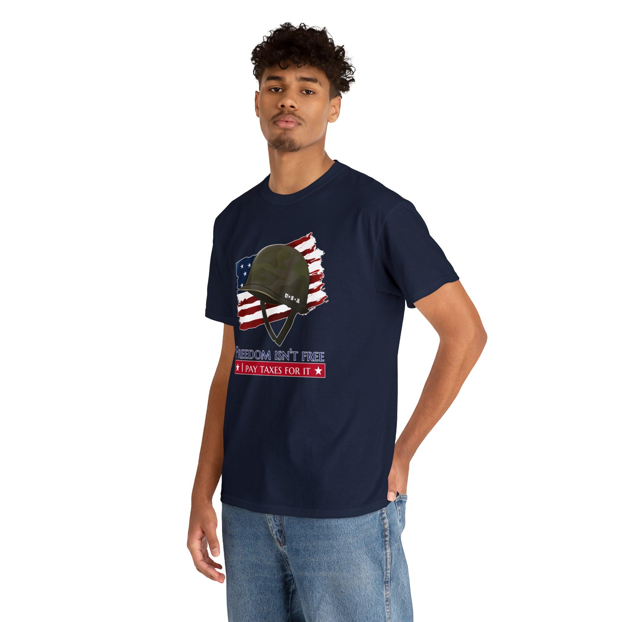 Freedom isn't free I pay taxes for it - T-Shirt - Witty Twisters Fashions