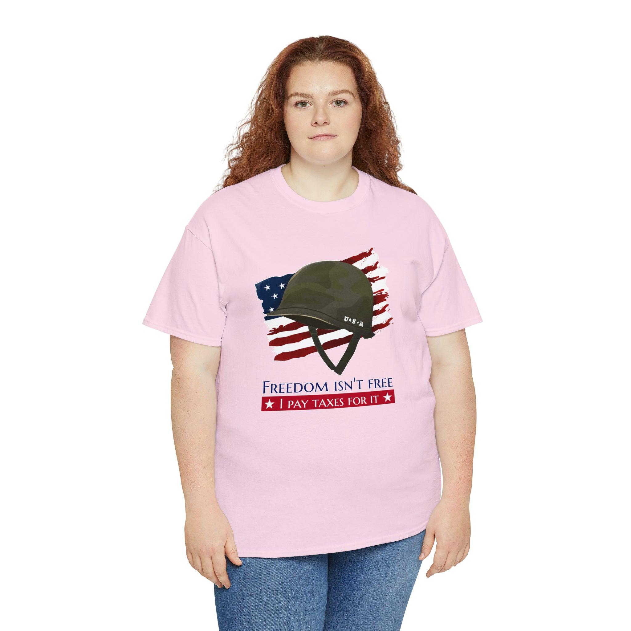 Freedom isn't free I pay taxes for it - T-Shirt - Witty Twisters Fashions