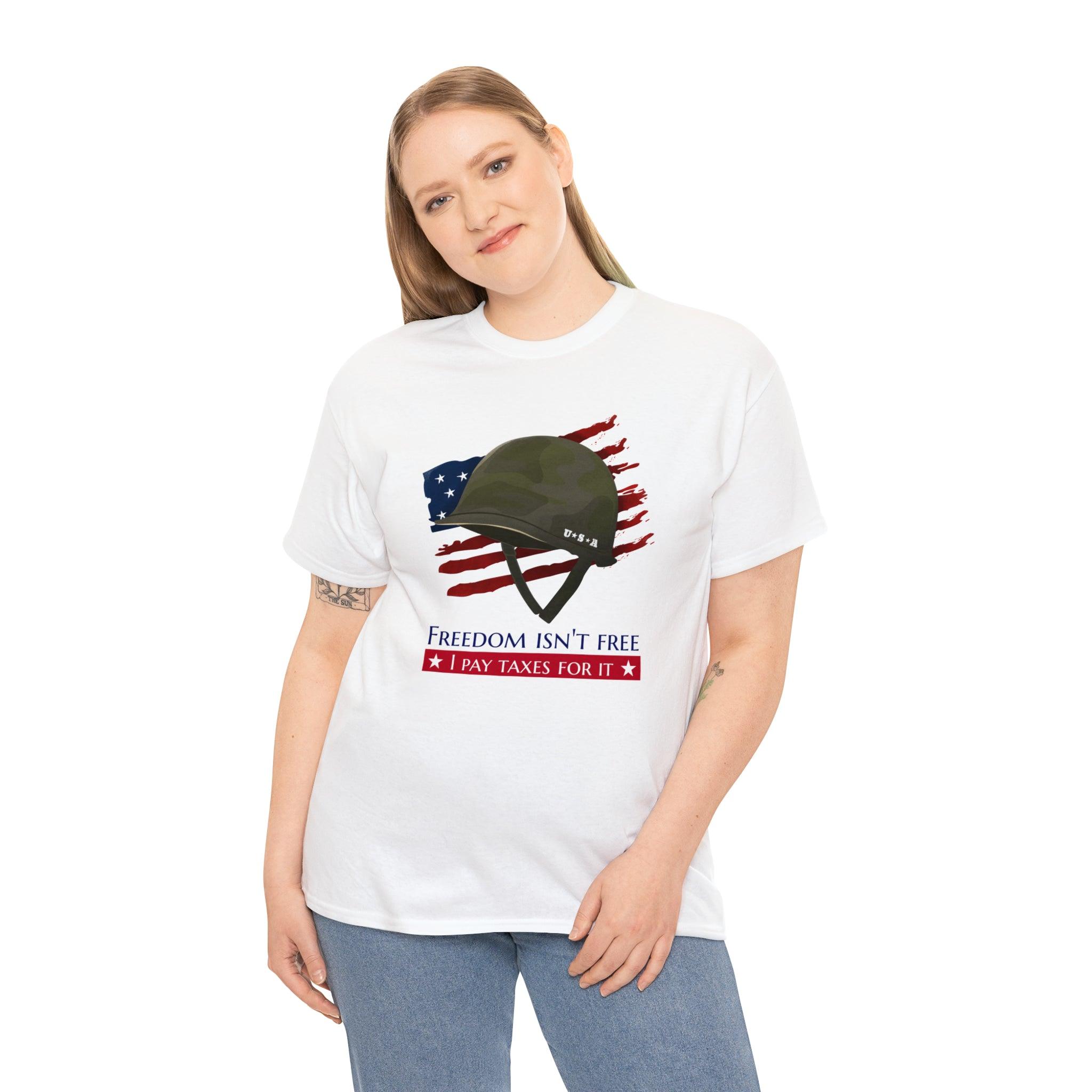 Freedom isn't free I pay taxes for it - T-Shirt - Witty Twisters Fashions