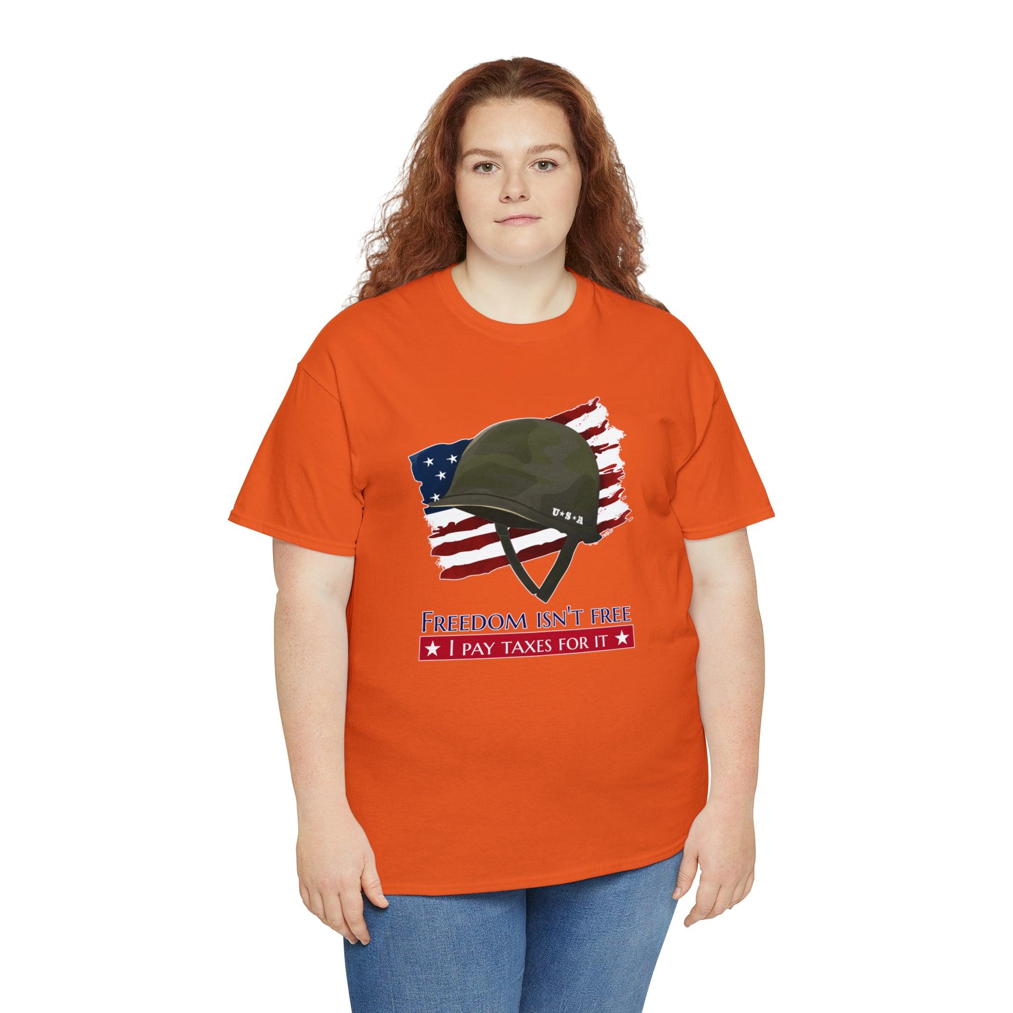 Freedom isn't free I pay taxes for it - T-Shirt - Witty Twisters Fashions