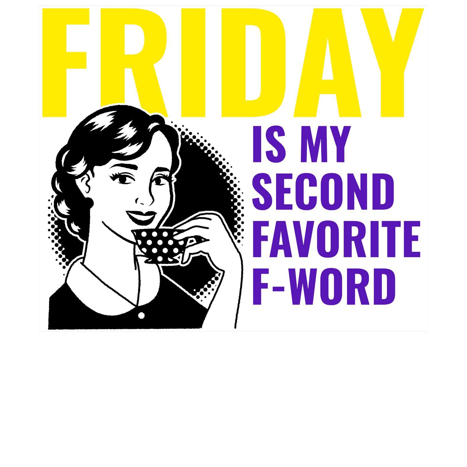 Friday is my second favorite f-word - T-Shirt - Witty Twisters Fashions