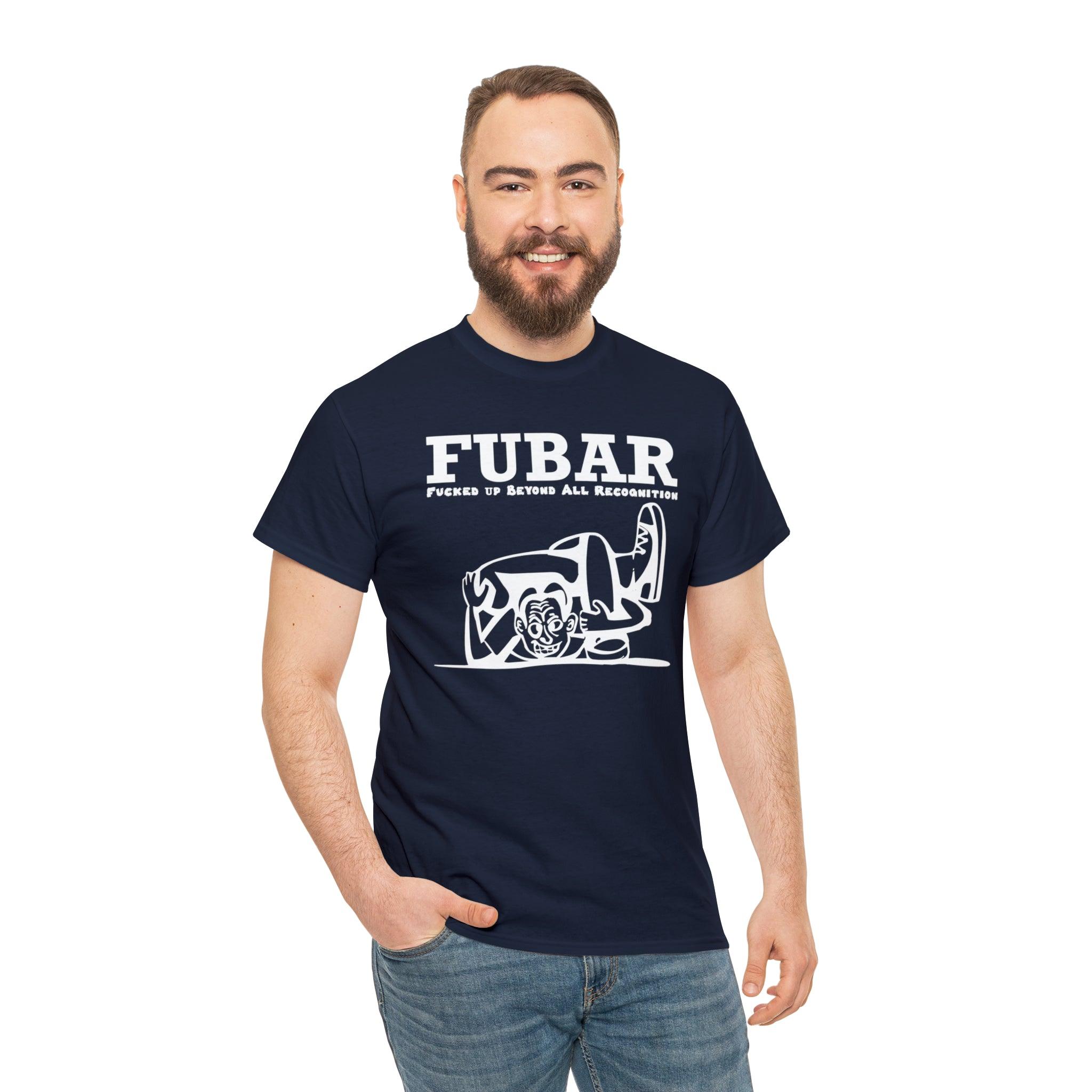 FUBAR Fucked Up Beyond All Recognition - T-Shirt - Witty Twisters Fashions