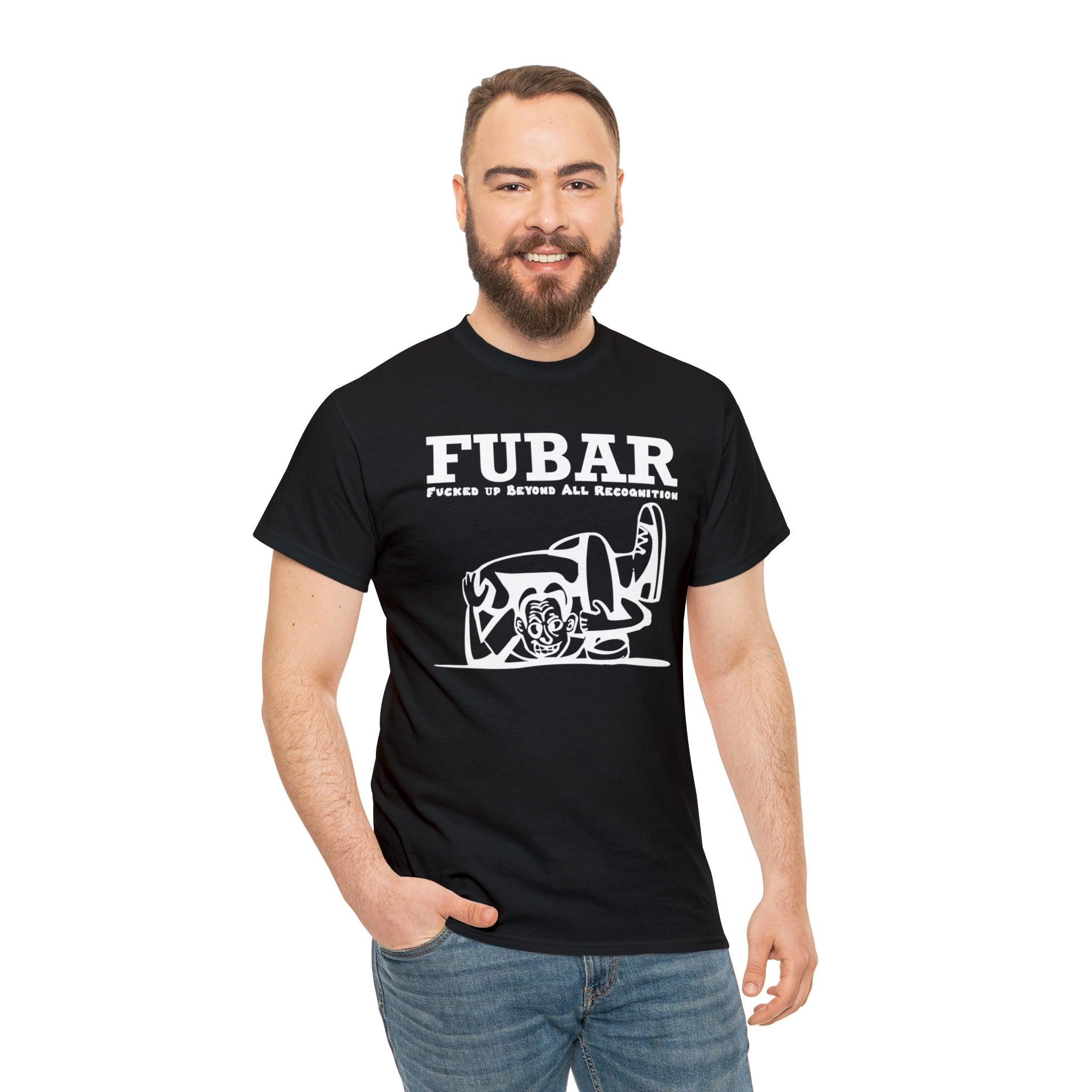 FUBAR Fucked Up Beyond All Recognition - T-Shirt - Witty Twisters Fashions