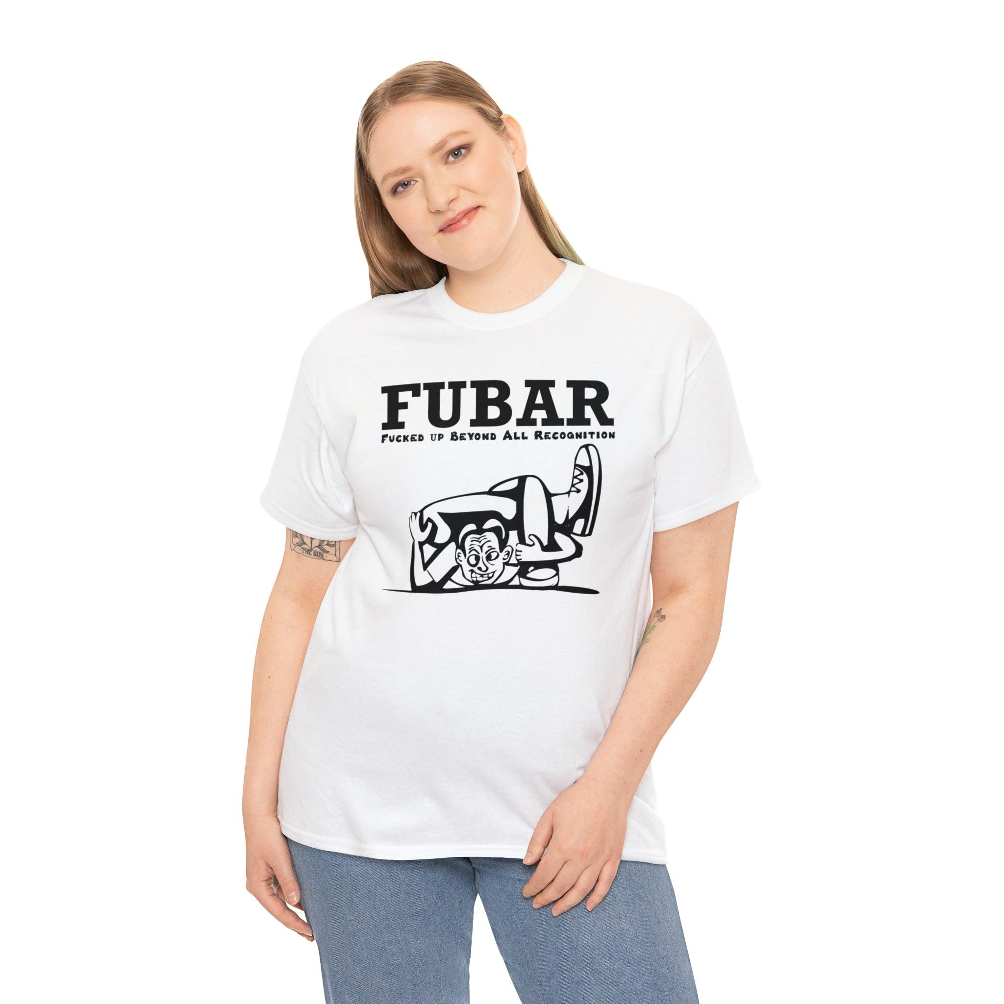 FUBAR Fucked Up Beyond All Recognition - T-Shirt - Witty Twisters Fashions