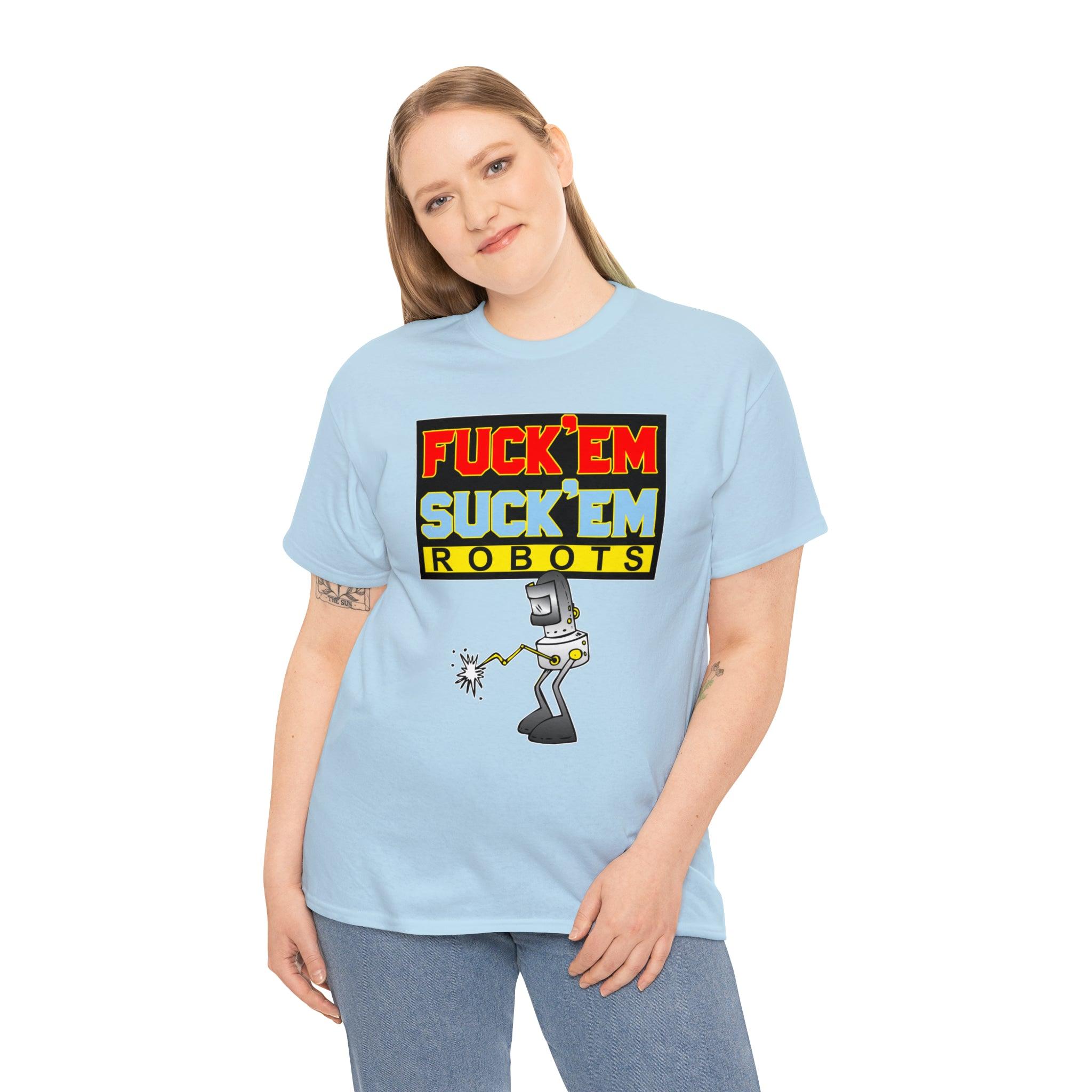 Fuck'em Suck'em Robots - T-Shirt - Witty Twisters Fashions