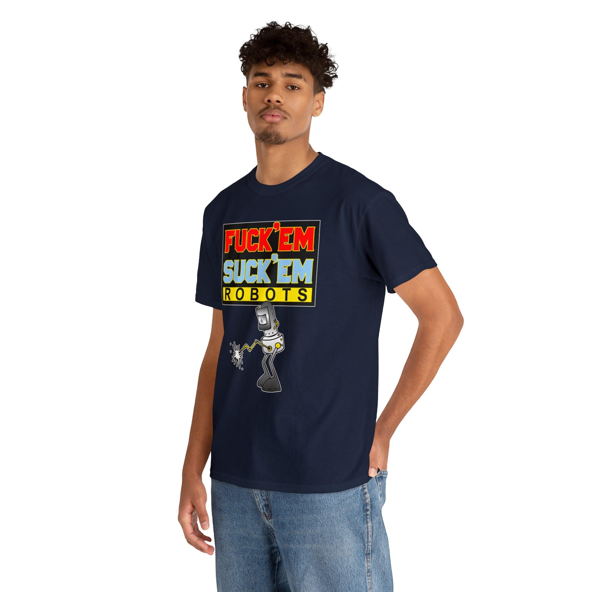 Fuck'em Suck'em Robots - T-Shirt - Witty Twisters Fashions