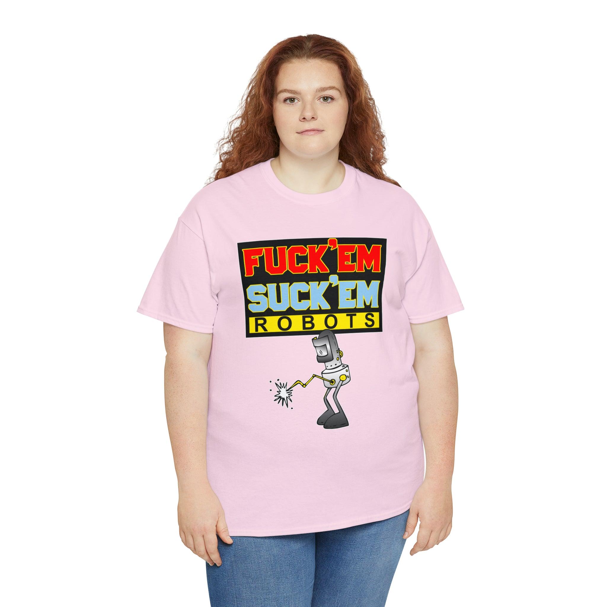 Fuck'em Suck'em Robots - T-Shirt - Witty Twisters Fashions