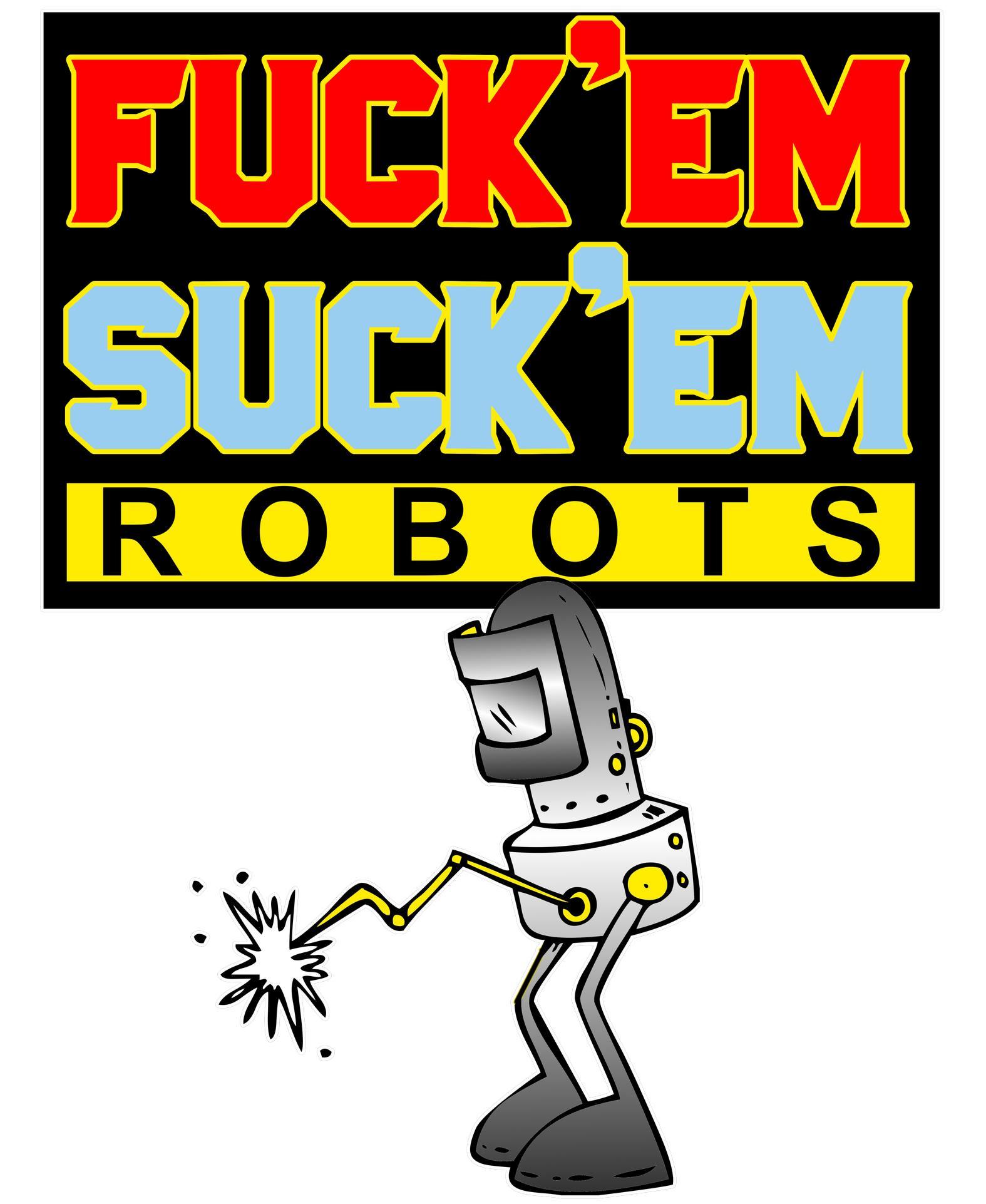 Fuck'em Suck'em Robots - T-Shirt - Witty Twisters Fashions