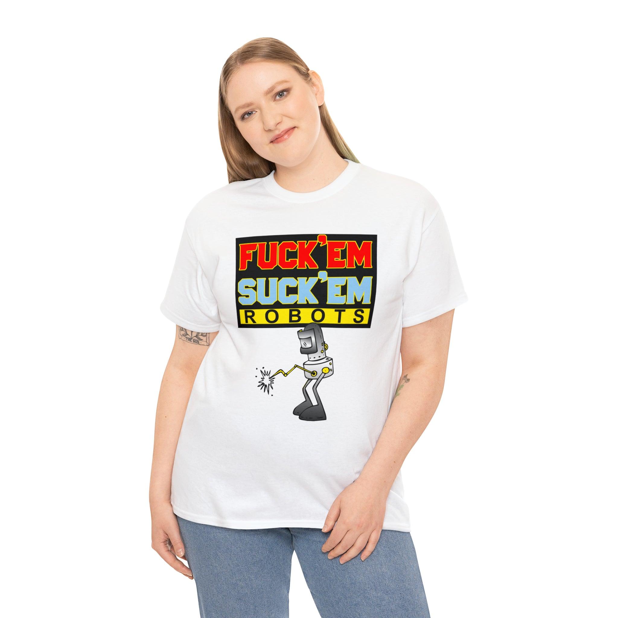 Fuck'em Suck'em Robots - T-Shirt - Witty Twisters Fashions