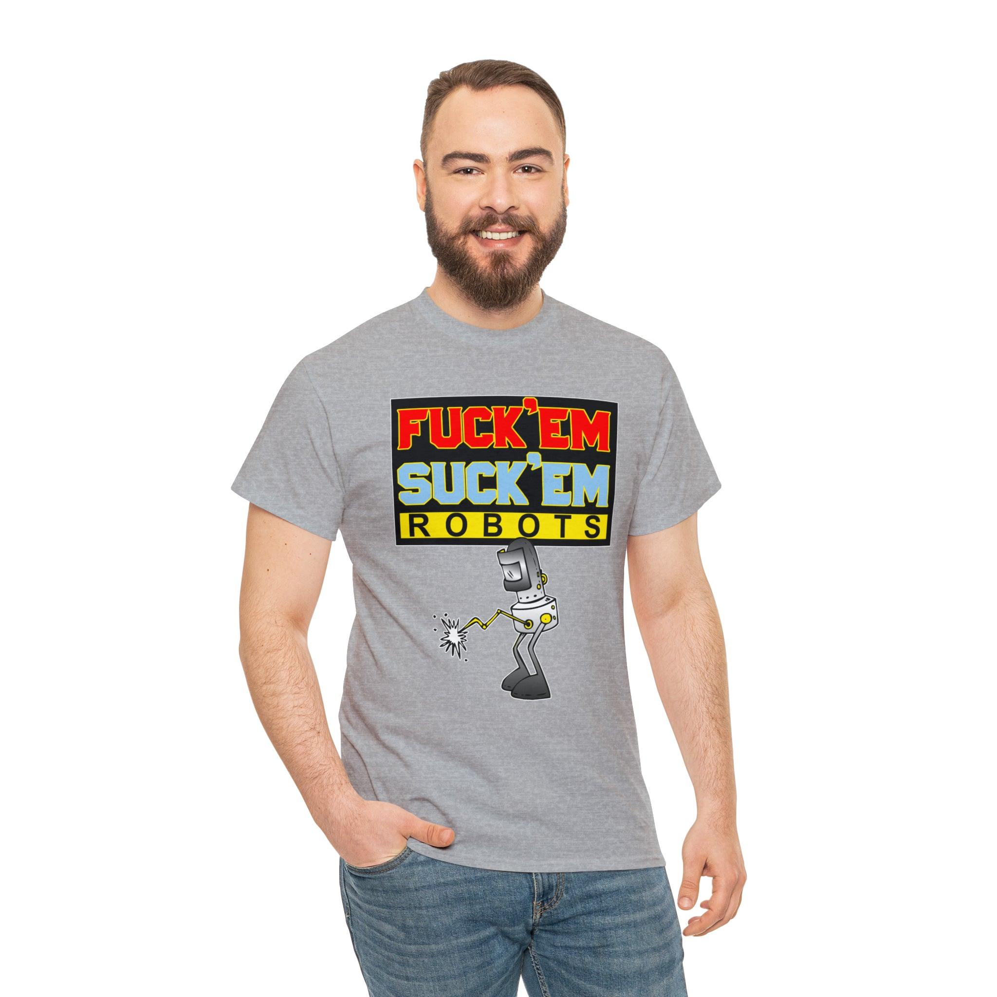 Fuck'em Suck'em Robots - T-Shirt - Witty Twisters Fashions