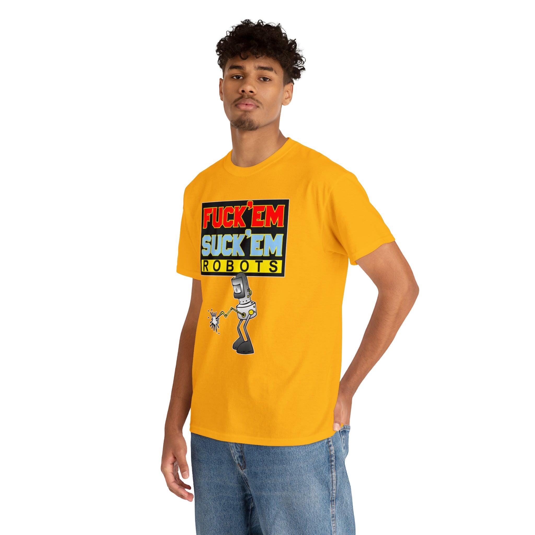 Fuck'em Suck'em Robots - T-Shirt - Witty Twisters Fashions