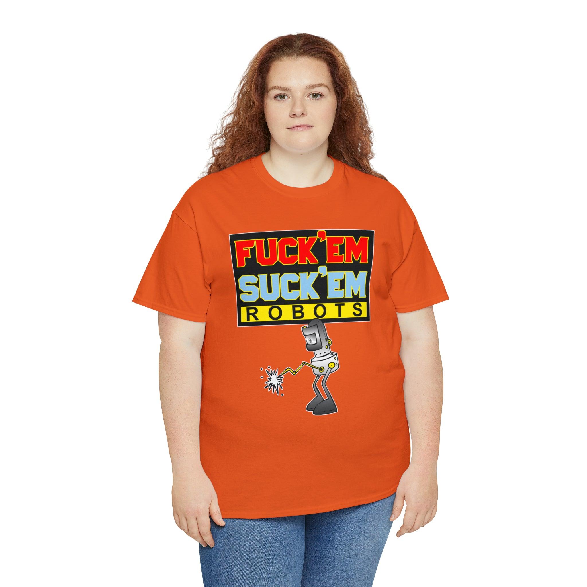 Fuck'em Suck'em Robots - T-Shirt - Witty Twisters Fashions