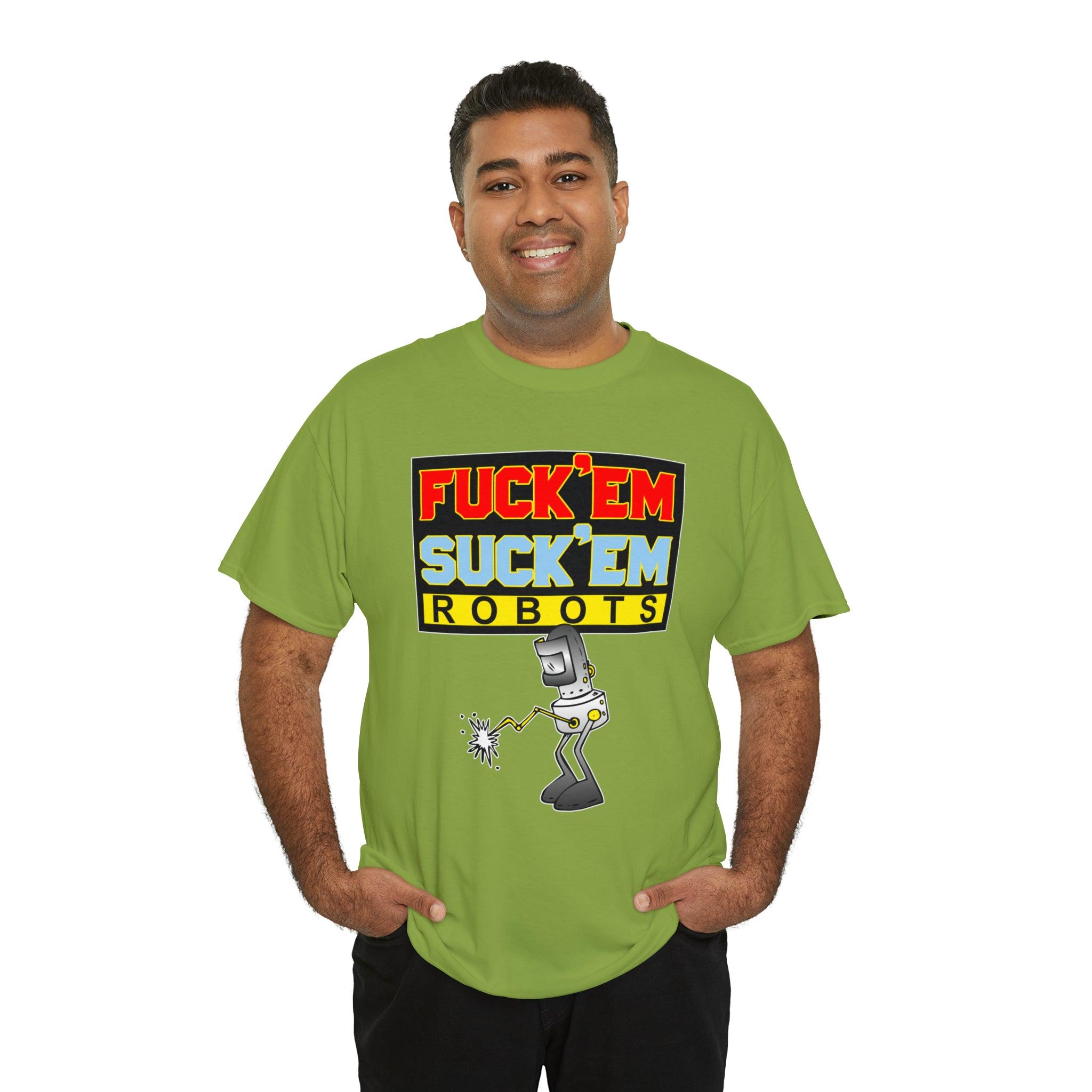 Fuck'em Suck'em Robots - T-Shirt - Witty Twisters Fashions