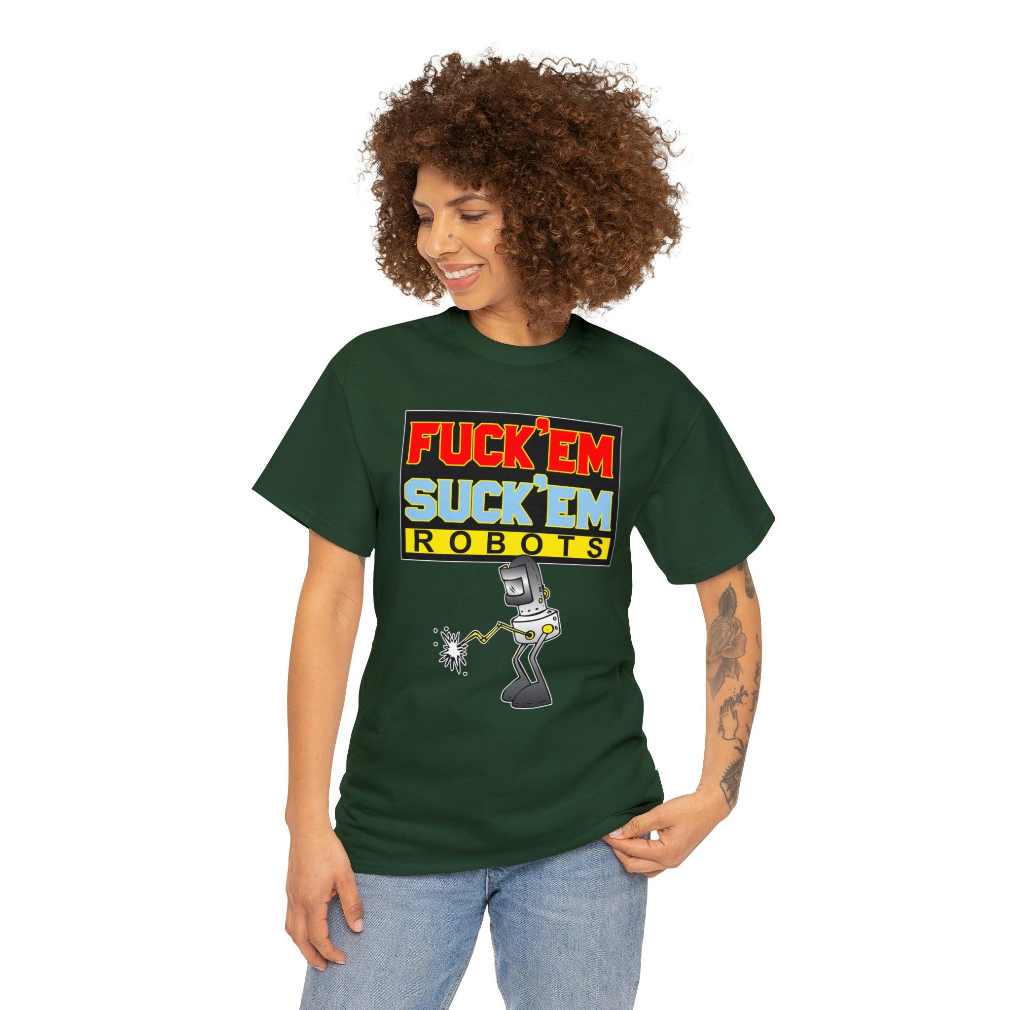 Fuck'em Suck'em Robots - T-Shirt - Witty Twisters Fashions