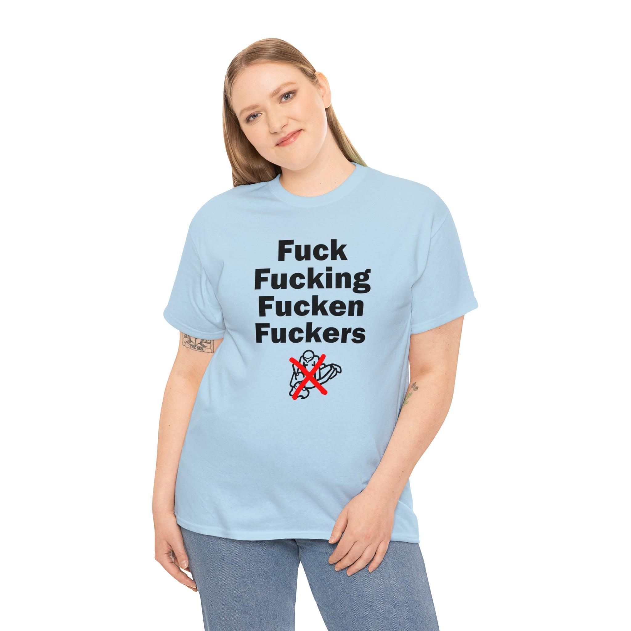 Fuck Fucking Fucken Fuckers - T-Shirt - Witty Twisters Fashions