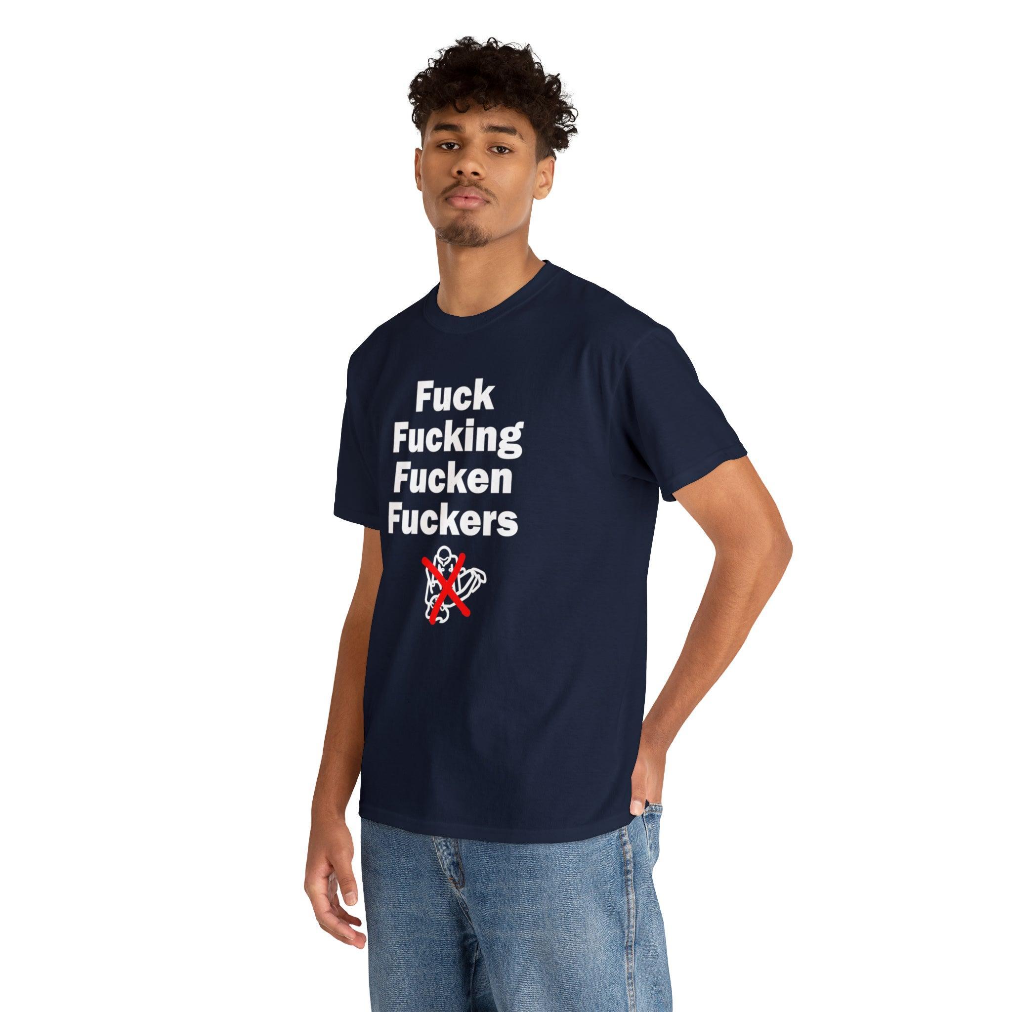 Fuck Fucking Fucken Fuckers - T-Shirt - Witty Twisters Fashions