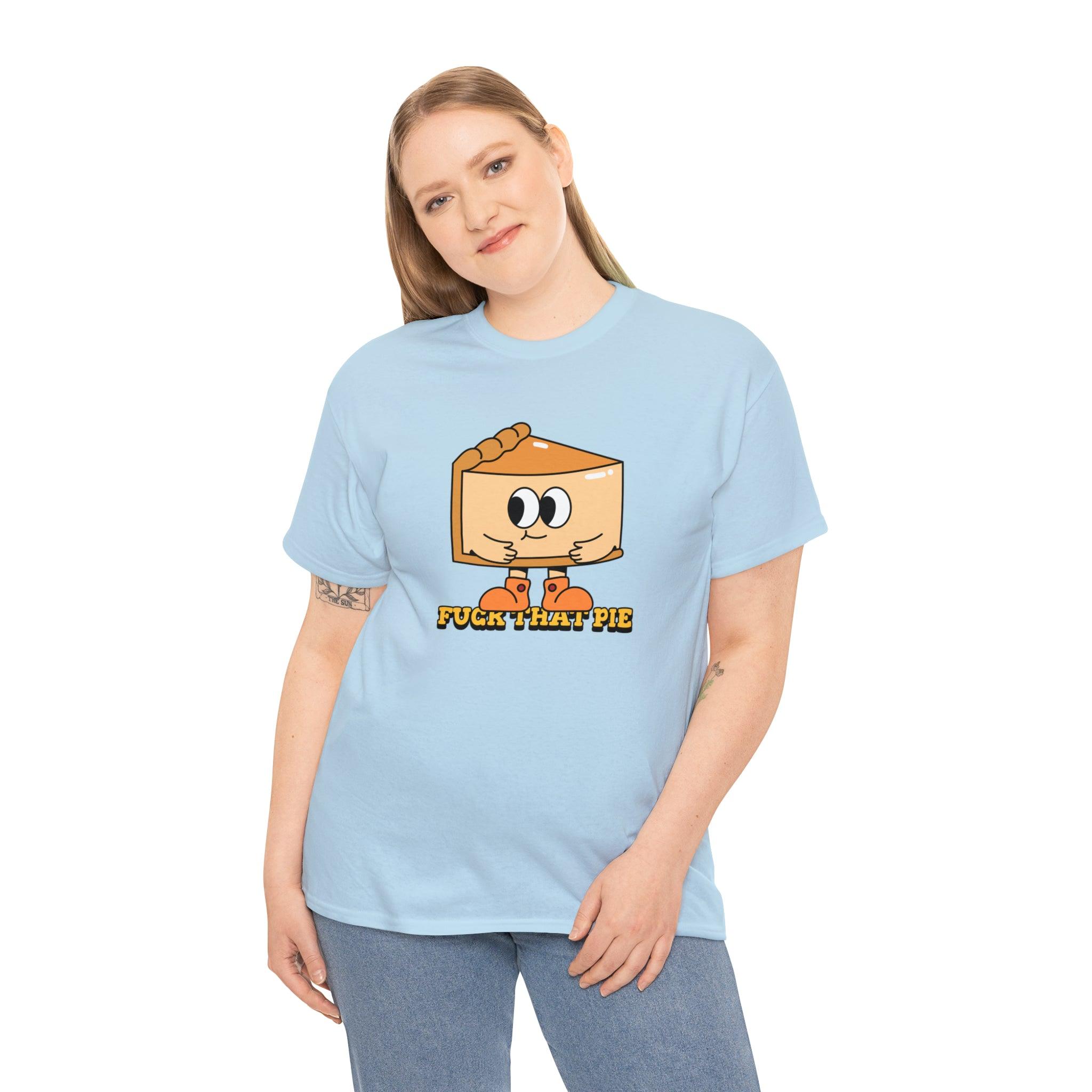 Fuck That Pie - T-Shirt - Witty Twisters Fashions