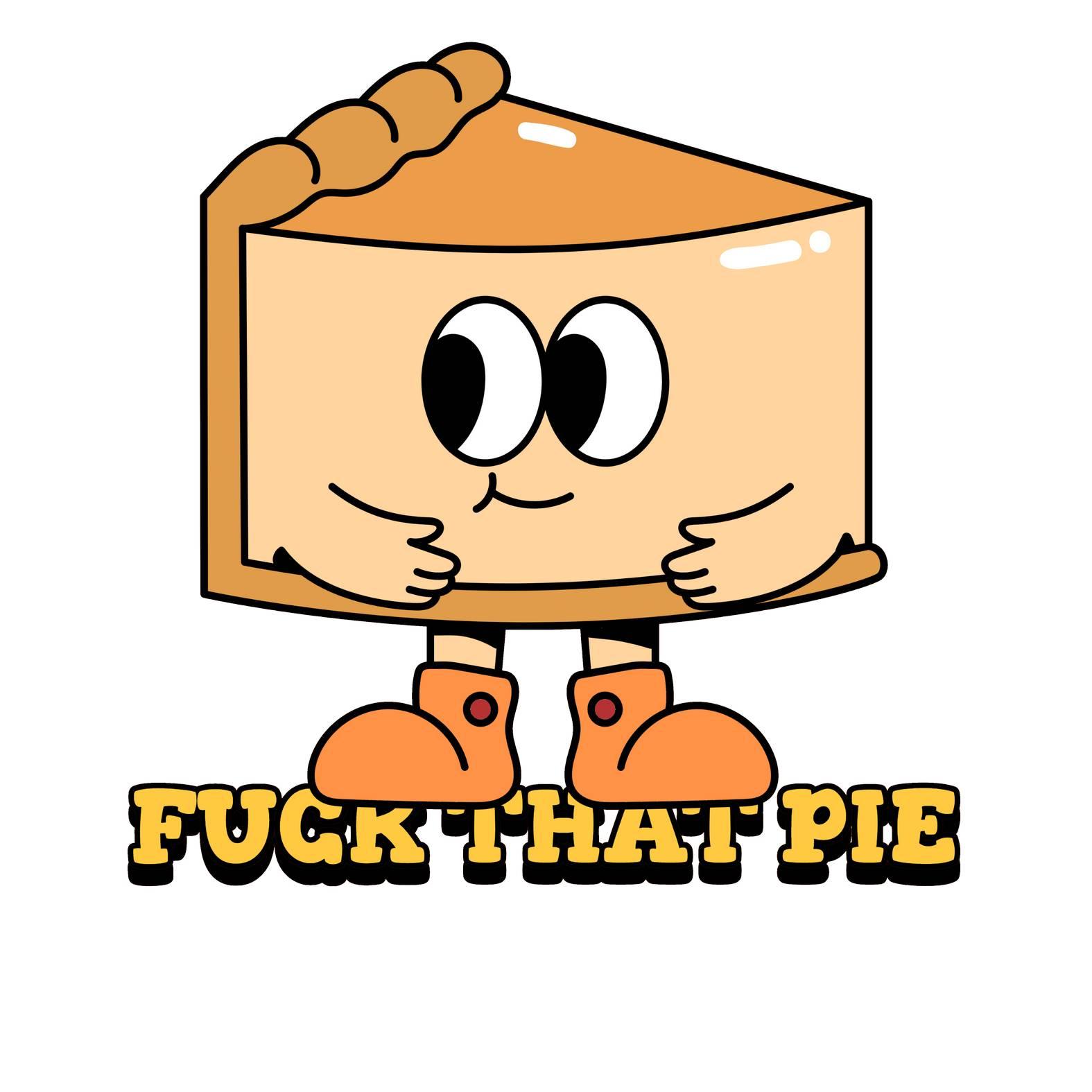 Fuck That Pie - T-Shirt - Witty Twisters Fashions