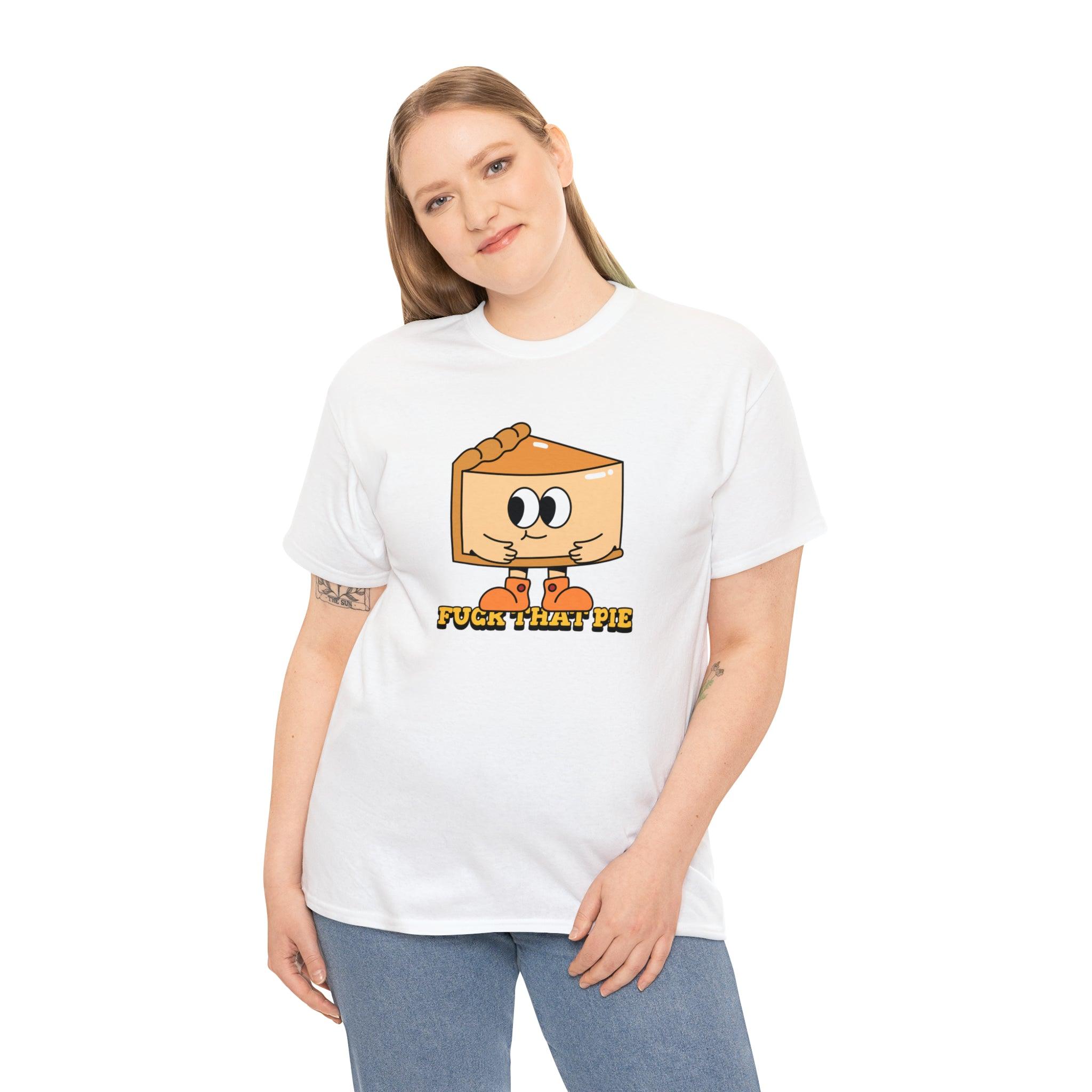 Fuck That Pie - T-Shirt - Witty Twisters Fashions