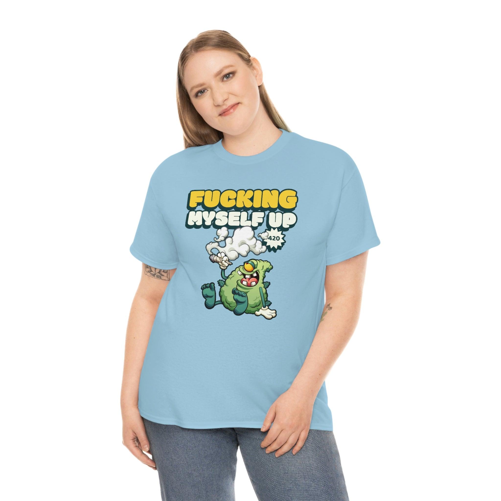 Fucking myself up 420 - T-Shirt - Witty Twisters Fashions