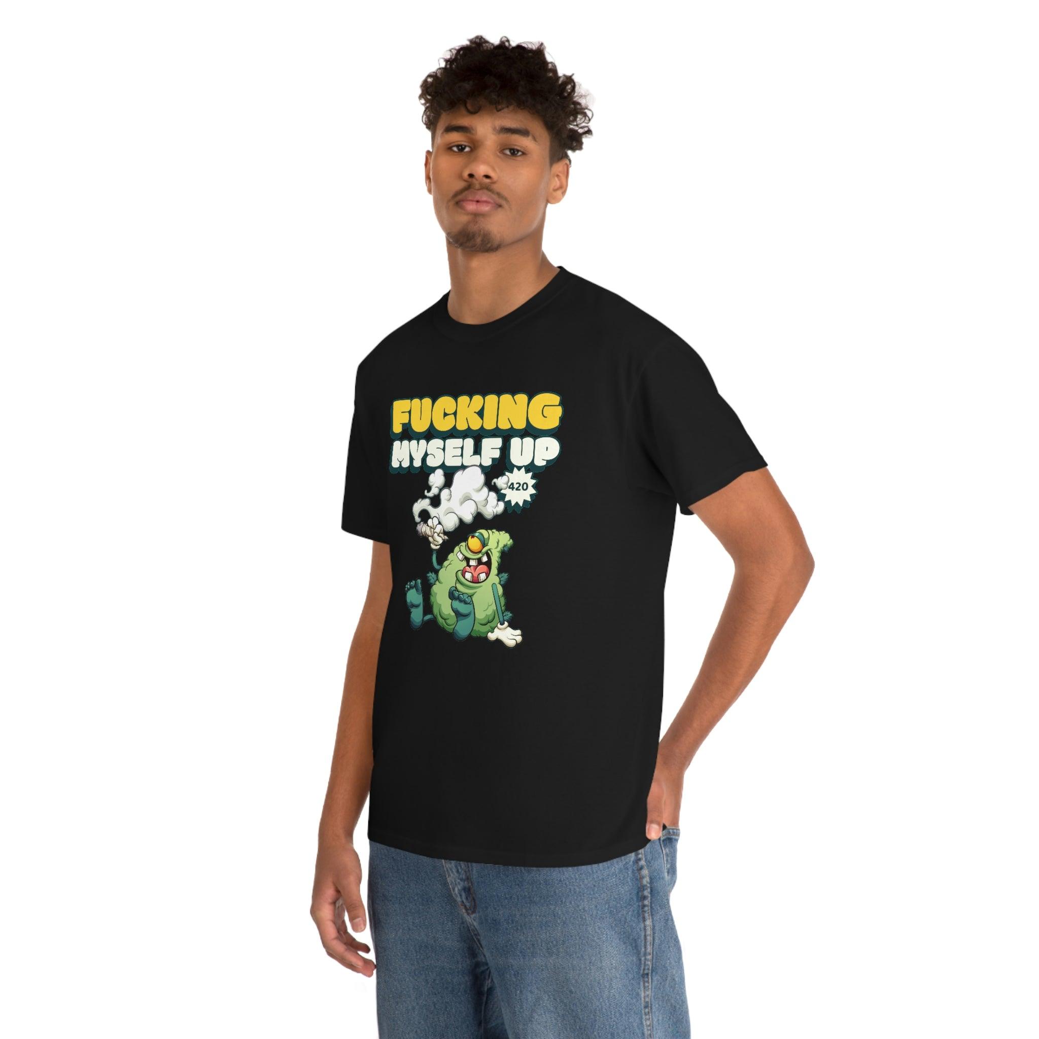 Fucking myself up 420 - T-Shirt - Witty Twisters Fashions