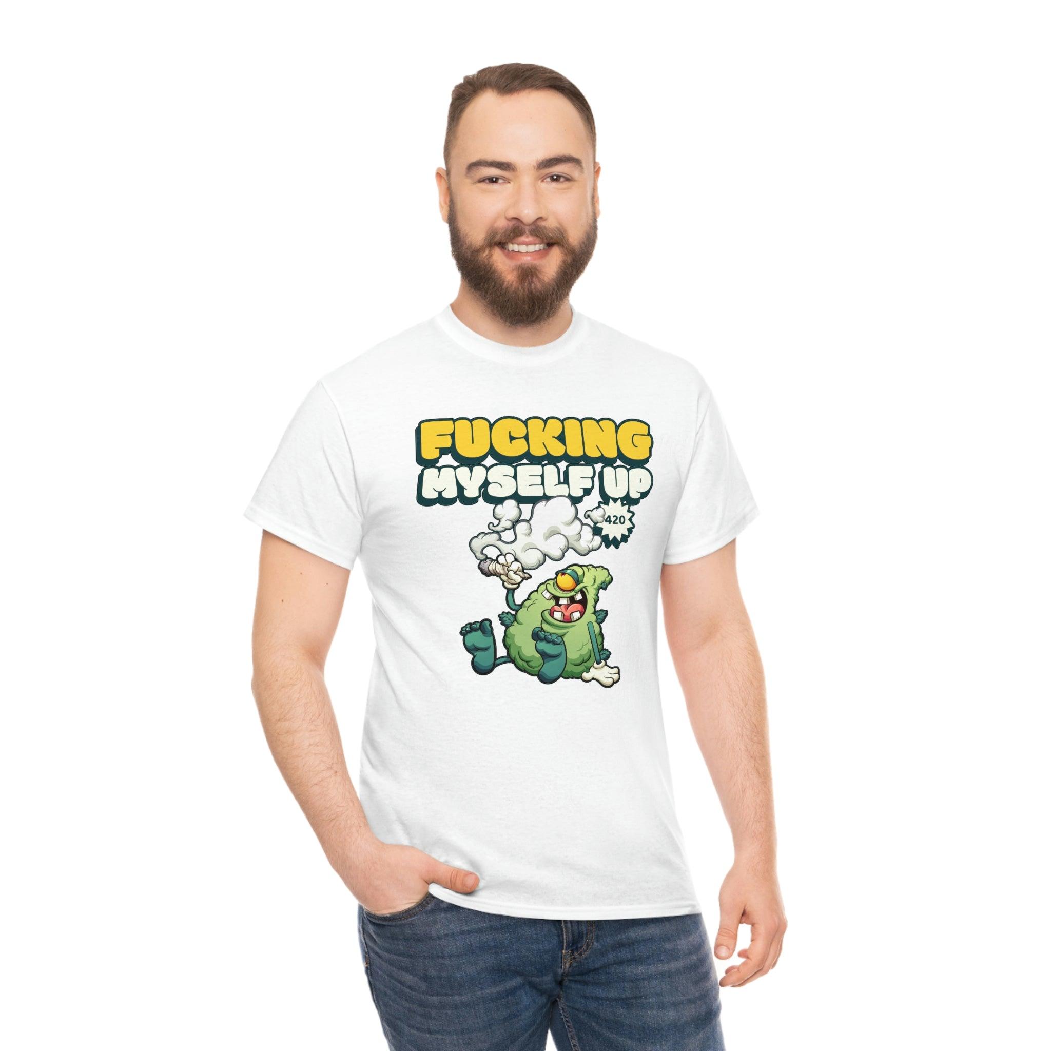 Fucking myself up 420 - T-Shirt - Witty Twisters Fashions