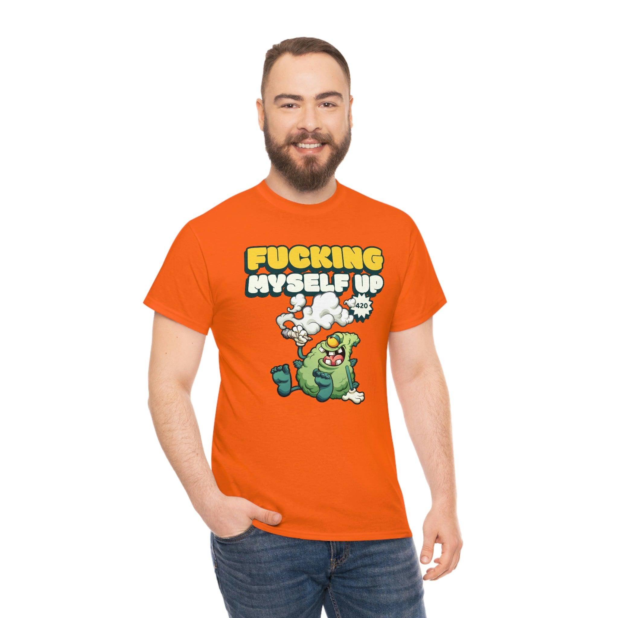 Fucking myself up 420 - T-Shirt - Witty Twisters Fashions