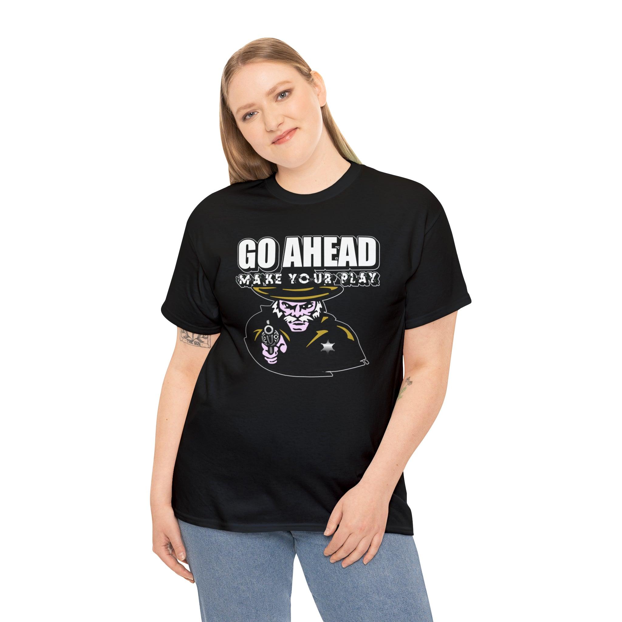 Go Ahead Make Your Play - T-Shirt - Witty Twisters Fashions