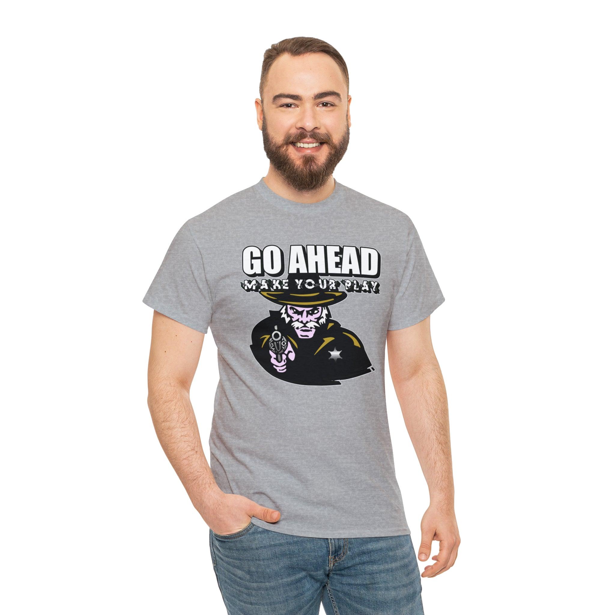 Go Ahead Make Your Play - T-Shirt - Witty Twisters Fashions