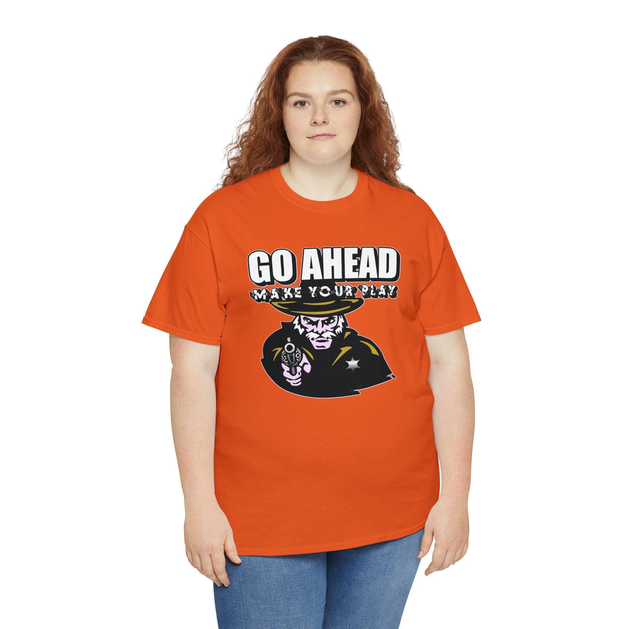 Go Ahead Make Your Play - T-Shirt - Witty Twisters Fashions