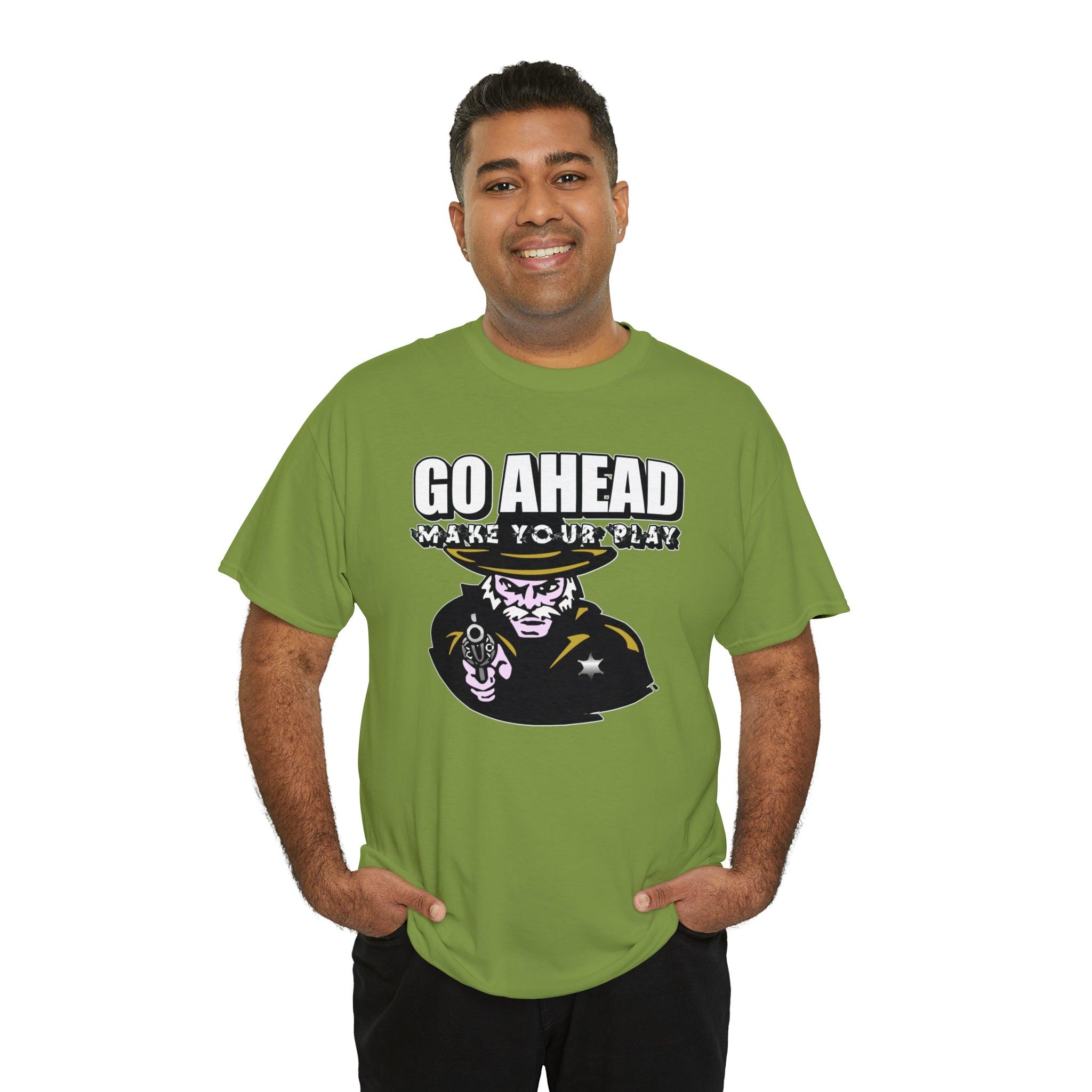 Go Ahead Make Your Play - T-Shirt - Witty Twisters Fashions