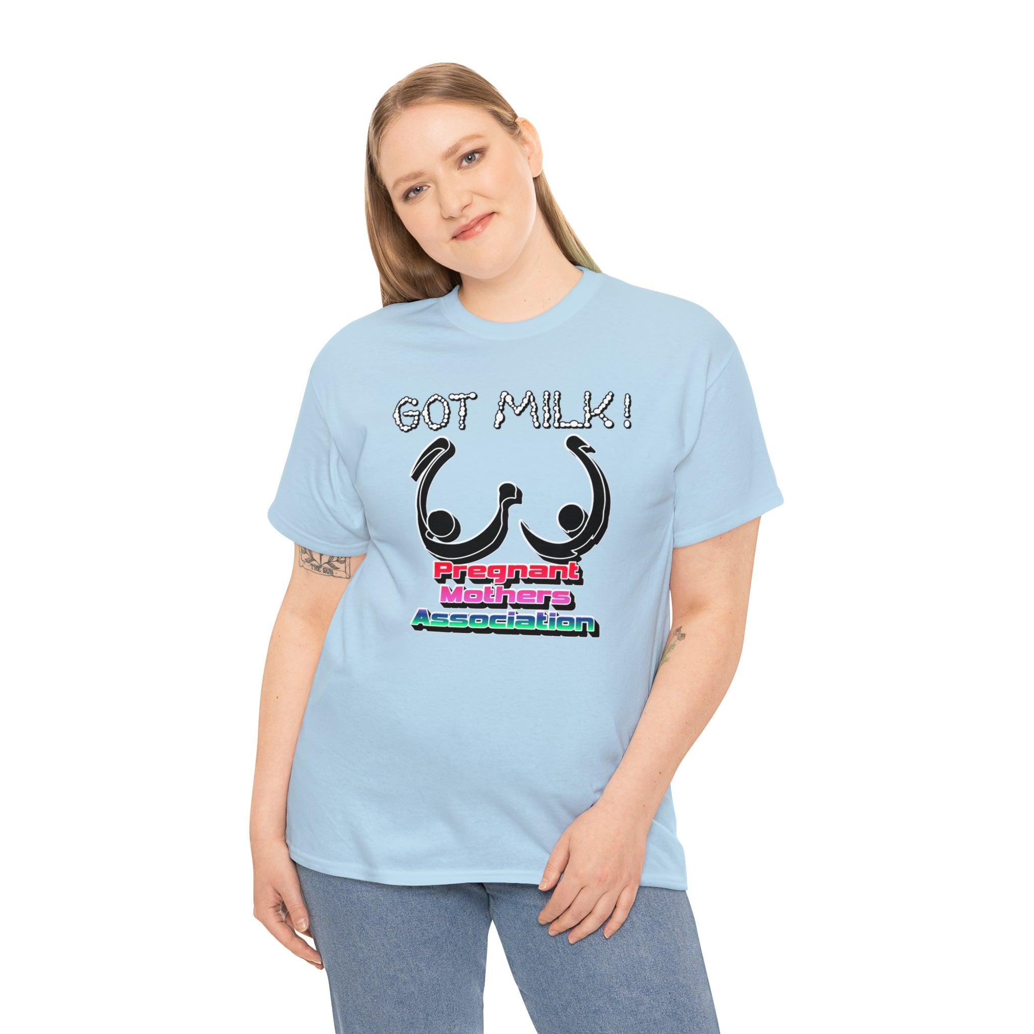 Got Milk! Pregnant Mothers Association - T-Shirt - Witty Twisters Fashions