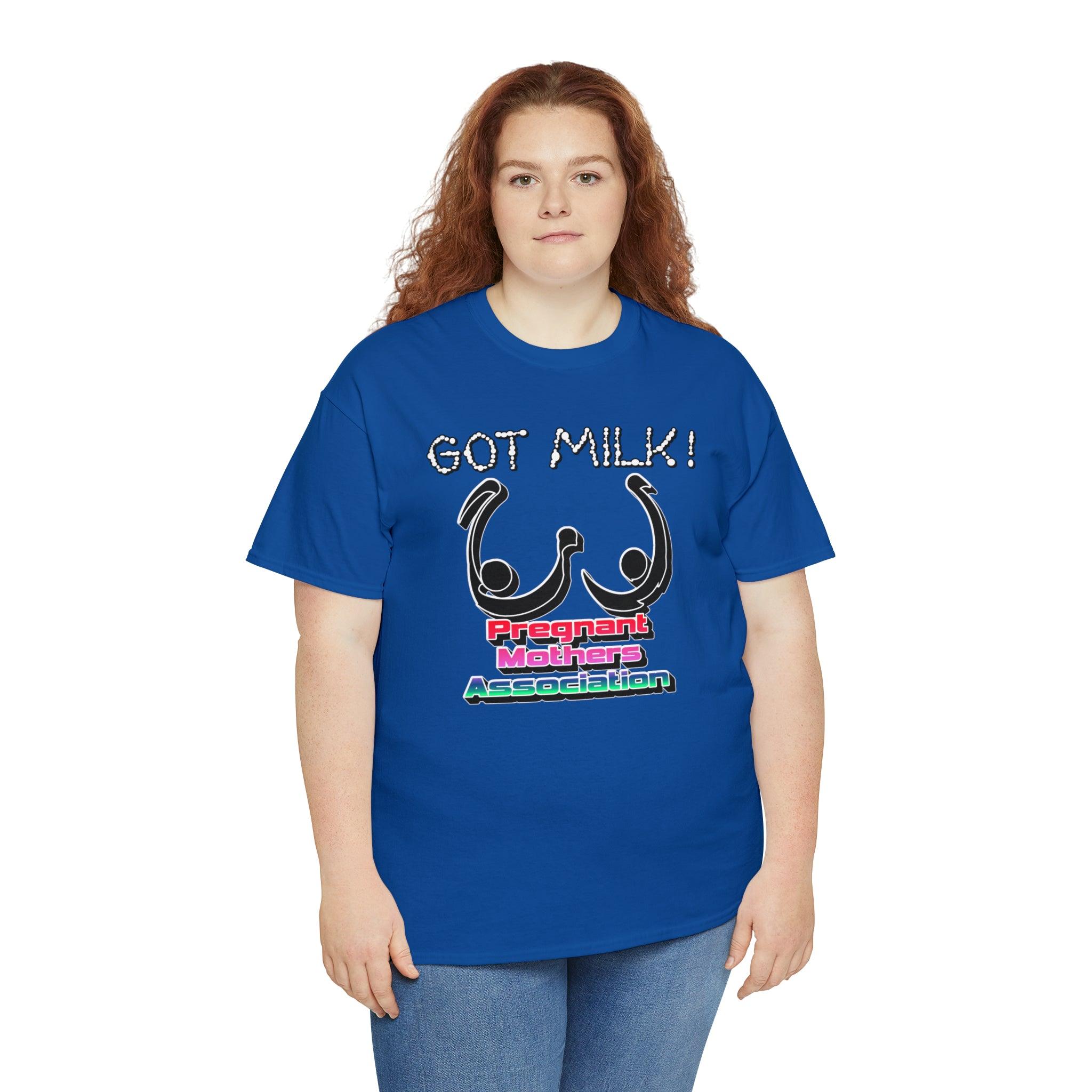 Got Milk! Pregnant Mothers Association - T-Shirt - Witty Twisters Fashions