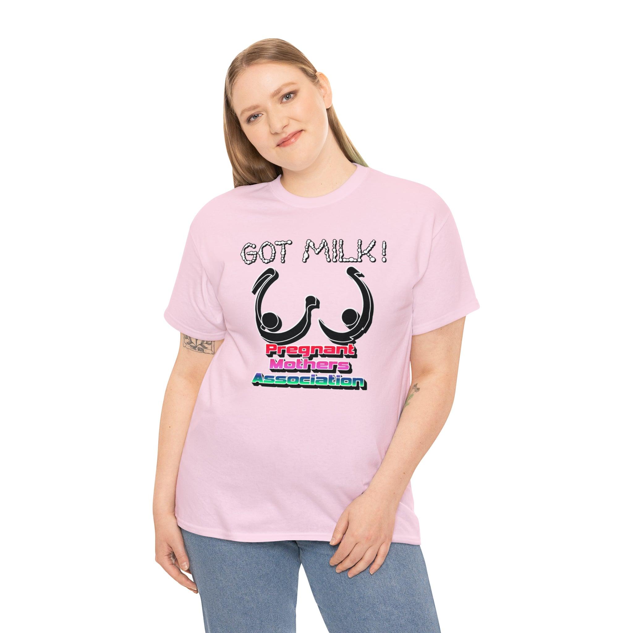 Got Milk! Pregnant Mothers Association - T-Shirt - Witty Twisters Fashions