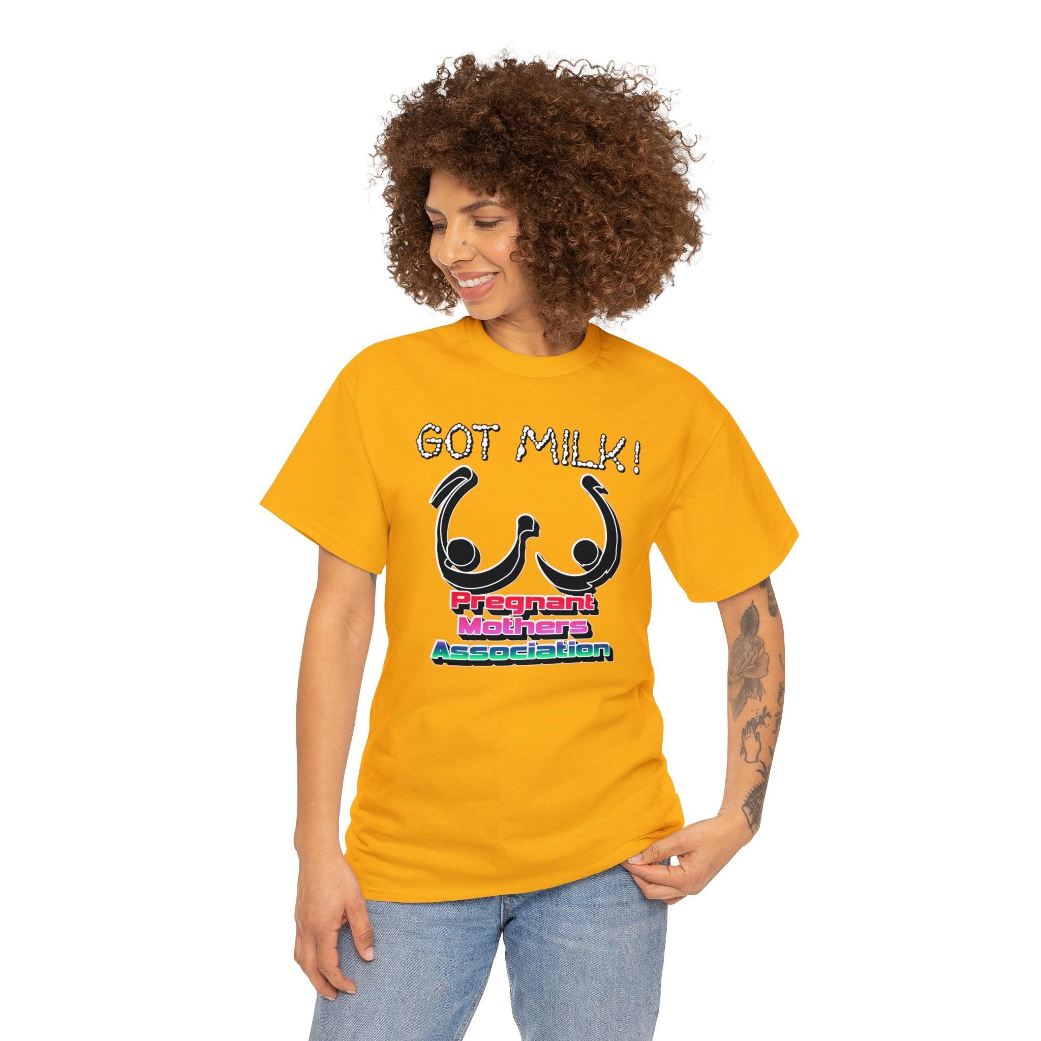 Got Milk! Pregnant Mothers Association - T-Shirt - Witty Twisters Fashions