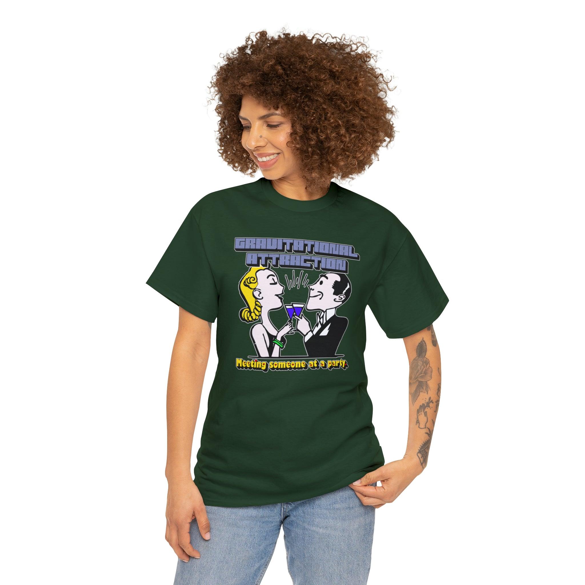 Gravitational Attraction Meeting Someone At A Party - T-Shirt - Witty Twisters Fashions