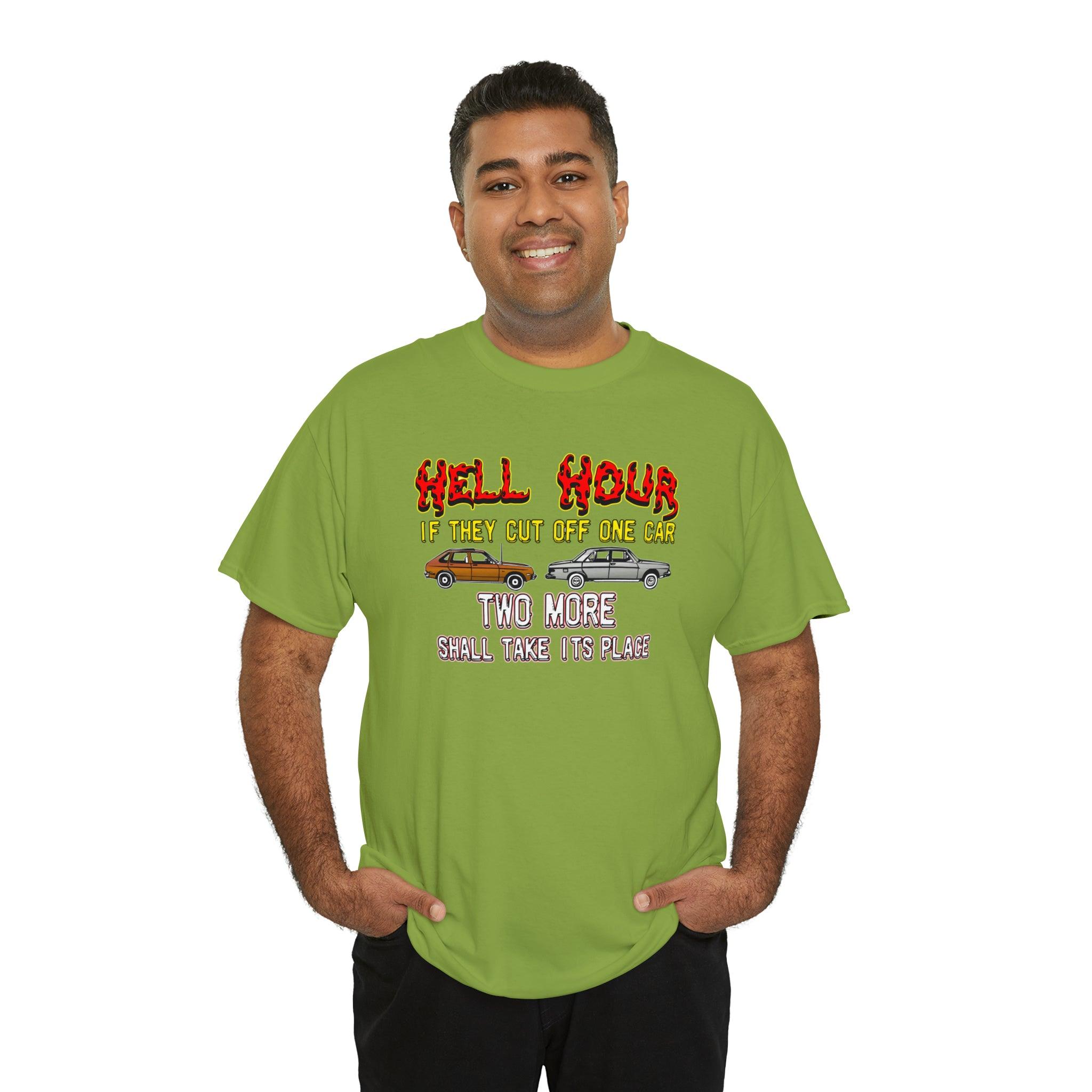 Hell Hour If They Cut Off One Car Two More Shall Take Its Place - T-Shirt - Witty Twisters Fashions