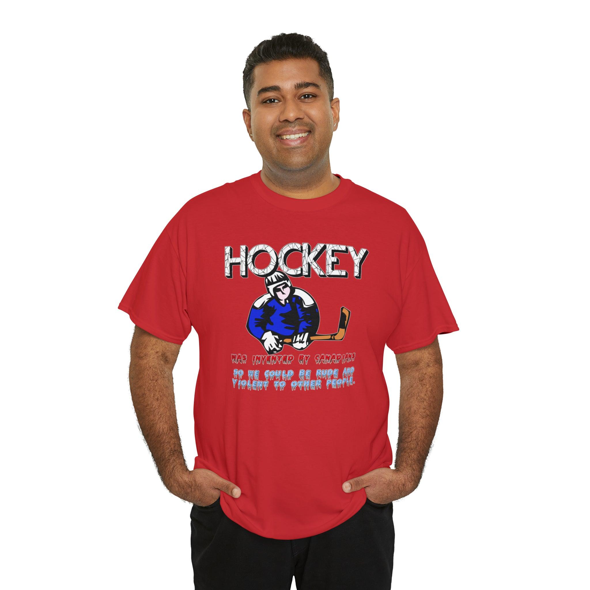 Hockey Was Invented By Canadians so we could be rude and violent to other people - Witty Twisters T-Shirts