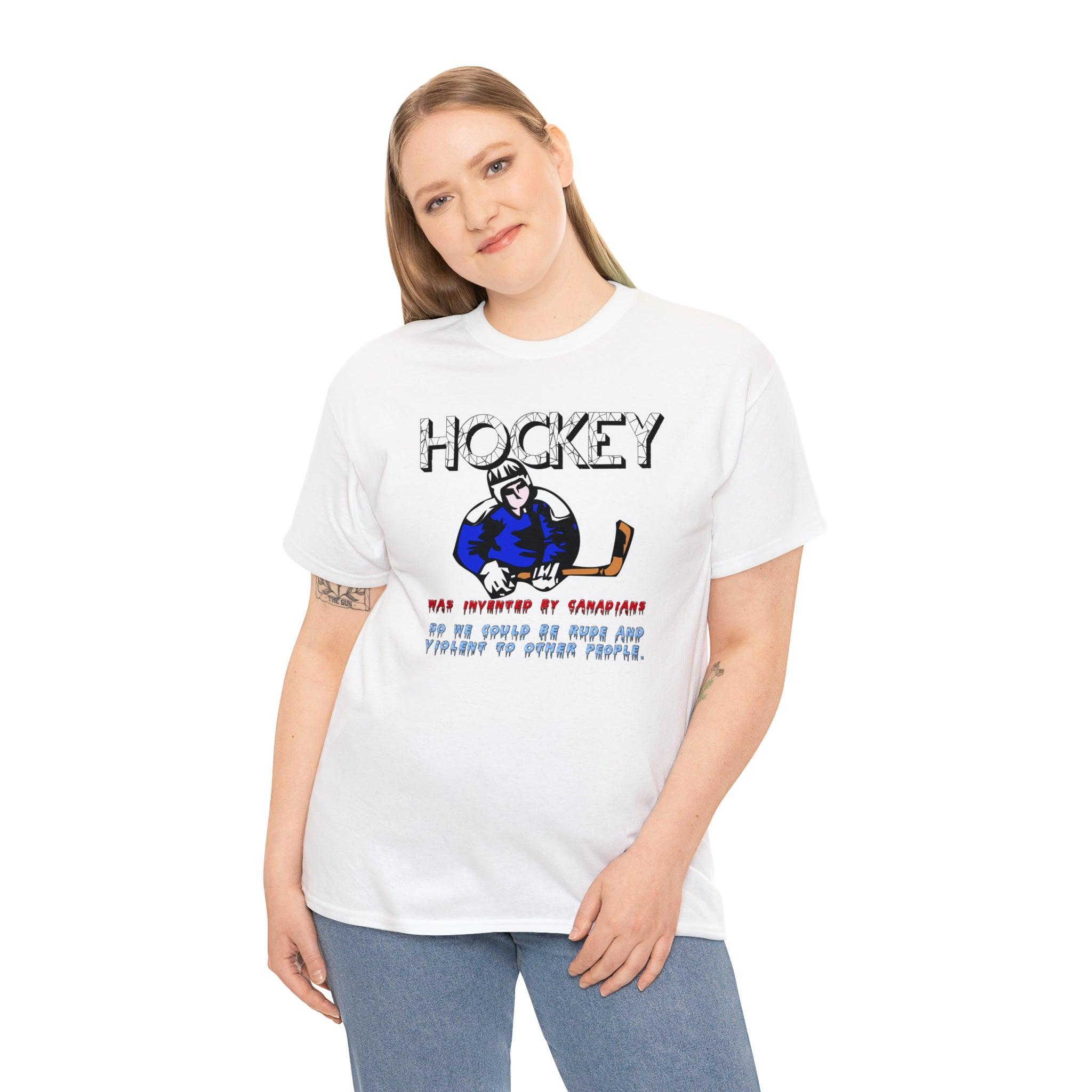 Hockey Was Invented By Canadians - Witty Twisters T-Shirts