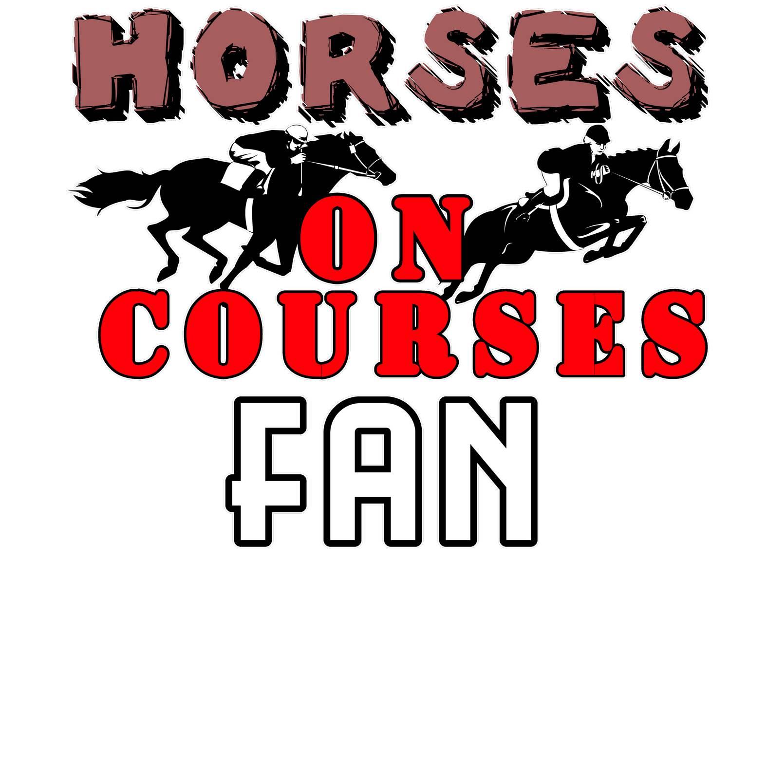 Horses On Courses Fan - Witty Twisters T-Shirts